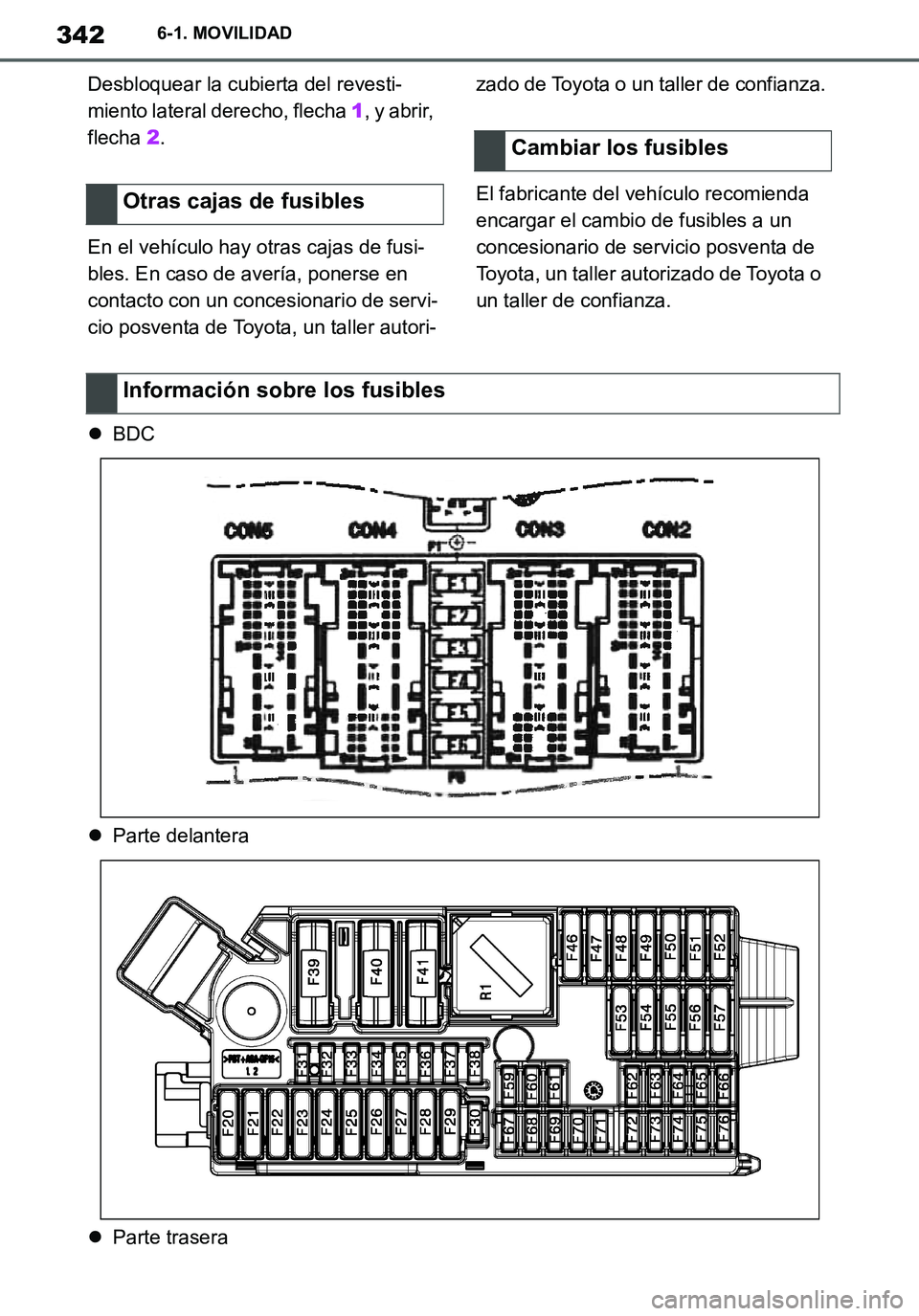 TOYOTA SUPRA 2020 Manuale de Empleo (in Spanish) 342
Supra Owners Manual_ES
6-1. MOVILIDAD
Desbloquear la cubierta del revesti-
miento lateral derecho, flecha 1, y abrir,
flecha 2.
En el vehículo hay otras cajas de fusi-
bles. En caso de avería, TOYOTA SUPRA 2020 Manuale de Empleo (in Spanish) 342
Supra Owners Manual_ES
6-1. MOVILIDAD
Desbloquear la cubierta del revesti-
miento lateral derecho, flecha 1, y abrir,
flecha 2.
En el vehículo hay otras cajas de fusi-
bles. En caso de avería,