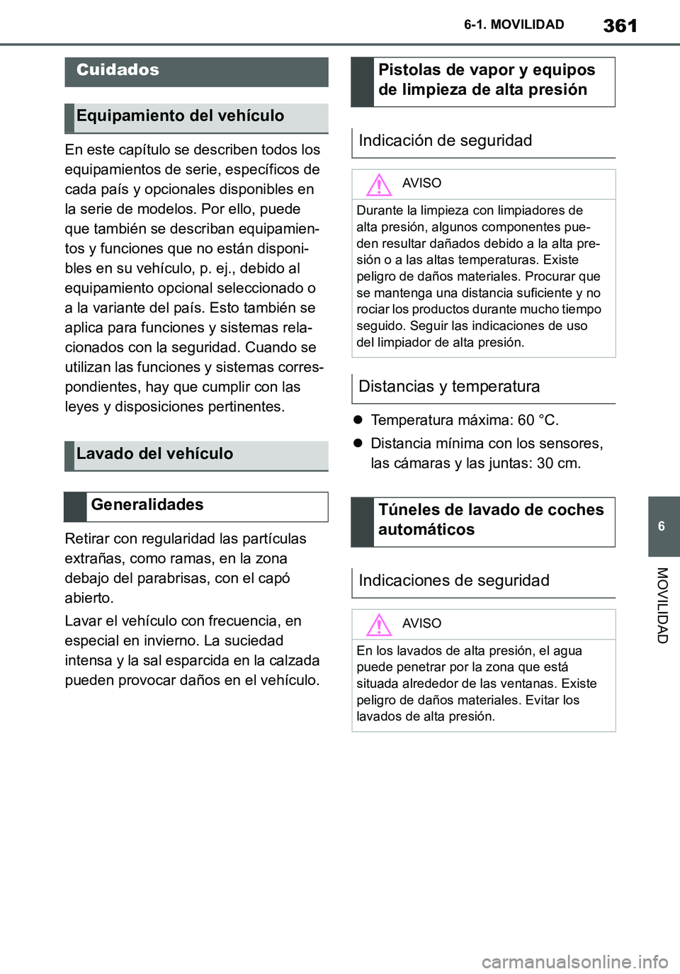 TOYOTA SUPRA 2020 Manuale de Empleo (in Spanish) 361
6
Supra Owners Manual_ES
6-1. MOVILIDAD
MOVILIDAD
En este capítulo se describen todos los
equipamientos de serie, específicos de
cada país y opcionales disponibles en
la serie de modelos. P TOYOTA SUPRA 2020 Manuale de Empleo (in Spanish) 361
6
Supra Owners Manual_ES
6-1. MOVILIDAD
MOVILIDAD
En este capítulo se describen todos los
equipamientos de serie, específicos de
cada país y opcionales disponibles en
la serie de modelos. P