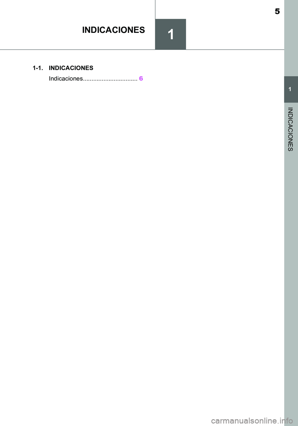 TOYOTA SUPRA 2020 Manuale de Empleo (in Spanish) 1
5
Supra Owners Manual_ES
1
INDICACIONES
INDICACIONES
.1-1. INDICACIONES
Indicaciones................................6
Supra_OM_Spanish_OM99V77S.book 5 ページ 2019年8月16日 TOYOTA SUPRA 2020 Manuale de Empleo (in Spanish) 1
5
Supra Owners Manual_ES
1
INDICACIONES
INDICACIONES
.1-1. INDICACIONES
Indicaciones................................6
Supra_OM_Spanish_OM99V77S.book 5 ページ 2019年8月16日