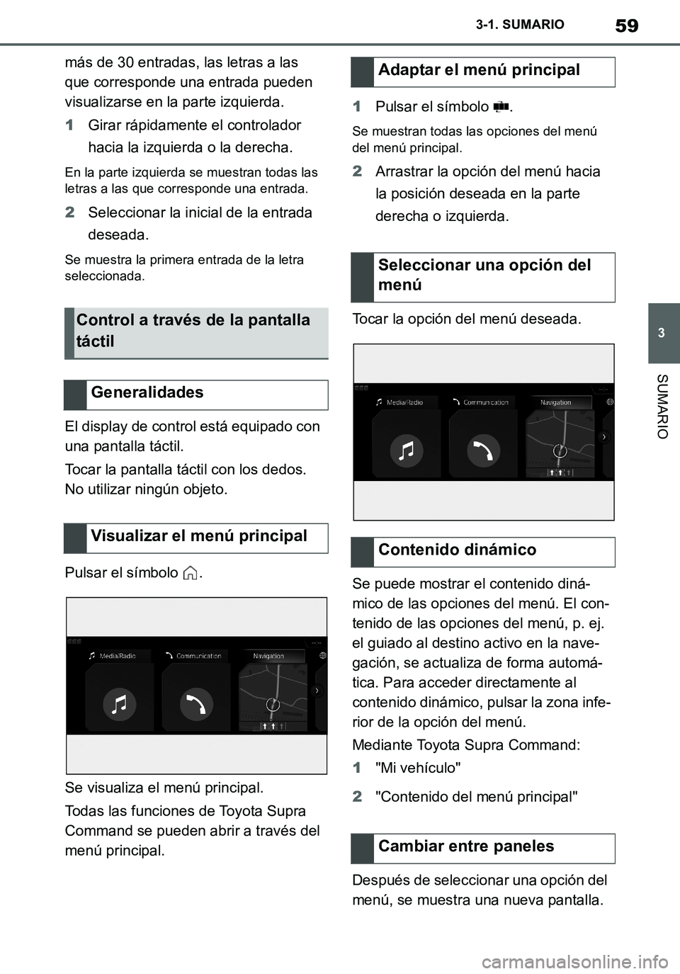 TOYOTA SUPRA 2020 Manuale de Empleo (in Spanish) 59
3
Supra Owners Manual_ES
3-1. SUMARIO
SUMARIO
más de 30 entradas, las letras a las
que corresponde una entrada pueden
visualizarse en la parte izquierda.
1Girar rápidamente el controlador
hac TOYOTA SUPRA 2020 Manuale de Empleo (in Spanish) 59
3
Supra Owners Manual_ES
3-1. SUMARIO
SUMARIO
más de 30 entradas, las letras a las
que corresponde una entrada pueden
visualizarse en la parte izquierda.
1Girar rápidamente el controlador
hac