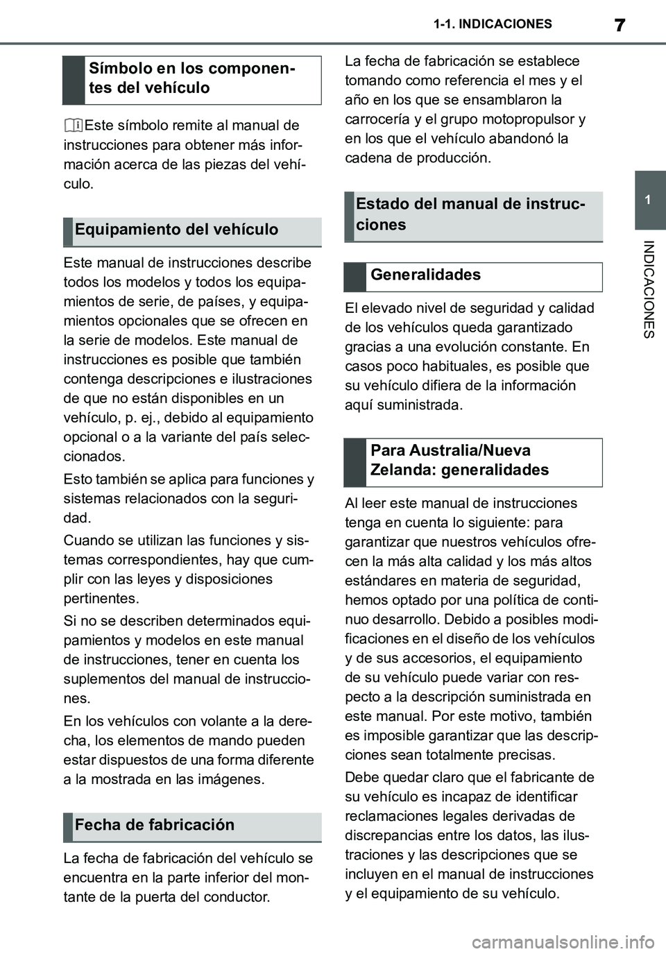 TOYOTA SUPRA 2020 Manuale de Empleo (in Spanish) 7
1
Supra Owners Manual_ES
1-1. INDICACIONES
INDICACIONES
Este símbolo remite al manual de
instrucciones para obtener más infor-
mación acerca de las piezas del vehí-
culo.
Este manual de instru TOYOTA SUPRA 2020 Manuale de Empleo (in Spanish) 7
1
Supra Owners Manual_ES
1-1. INDICACIONES
INDICACIONES
Este símbolo remite al manual de
instrucciones para obtener más infor-
mación acerca de las piezas del vehí-
culo.
Este manual de instru
