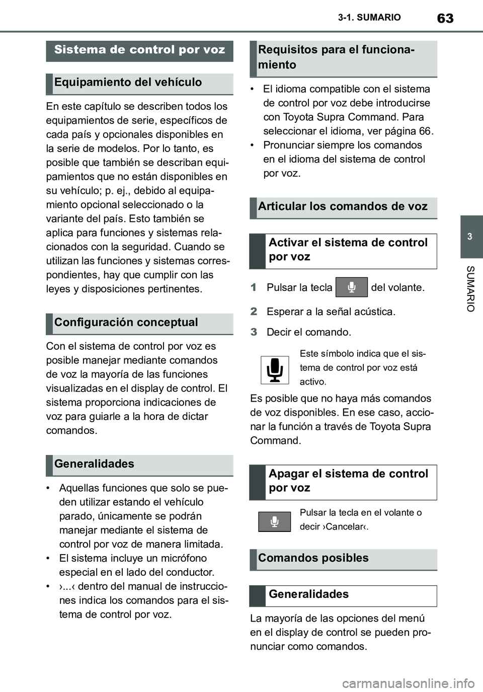 TOYOTA SUPRA 2020 Manuale de Empleo (in Spanish) 63
3
Supra Owners Manual_ES
3-1. SUMARIO
SUMARIO
En este capítulo se describen todos los
equipamientos de serie, específicos de
cada país y opcionales disponibles en
la serie de modelos. Por lo TOYOTA SUPRA 2020 Manuale de Empleo (in Spanish) 63
3
Supra Owners Manual_ES
3-1. SUMARIO
SUMARIO
En este capítulo se describen todos los
equipamientos de serie, específicos de
cada país y opcionales disponibles en
la serie de modelos. Por lo