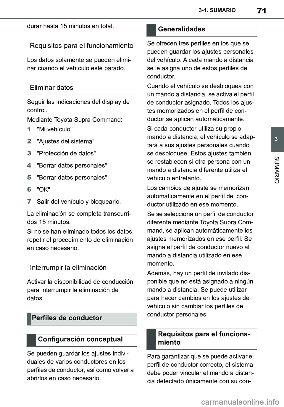TOYOTA SUPRA 2020 Manuale de Empleo (in Spanish) 71
3
Supra Owners Manual_ES
3-1. SUMARIO
SUMARIO
durar hasta 15 minutos en total.
Los datos solamente se pueden elimi-
nar cuando el vehículo esté parado.
Seguir las indicaciones del display de
co TOYOTA SUPRA 2020 Manuale de Empleo (in Spanish) 71
3
Supra Owners Manual_ES
3-1. SUMARIO
SUMARIO
durar hasta 15 minutos en total.
Los datos solamente se pueden elimi-
nar cuando el vehículo esté parado.
Seguir las indicaciones del display de
co