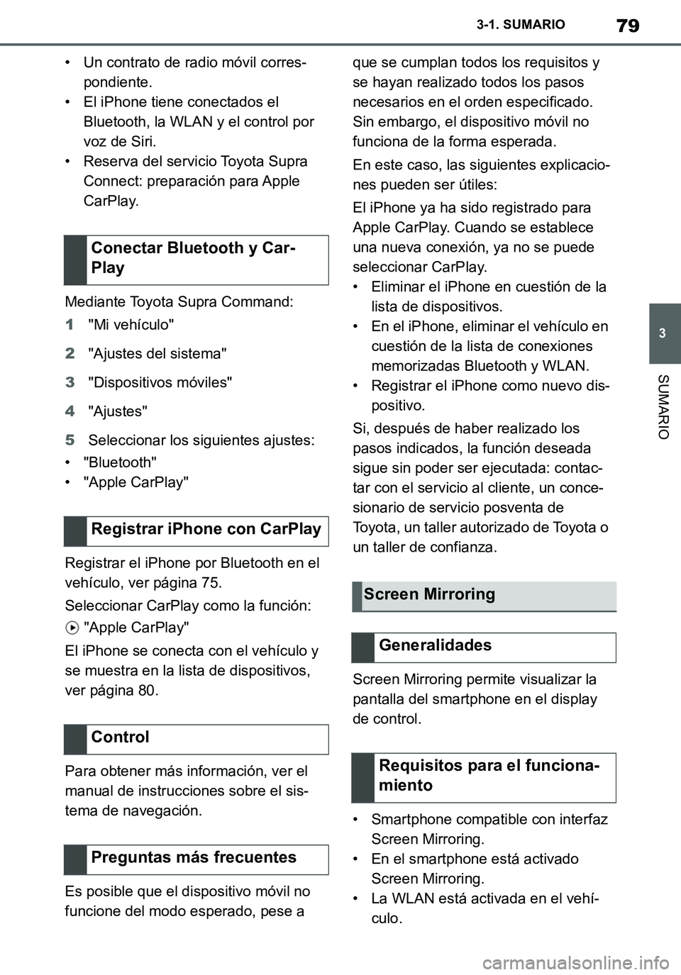 TOYOTA SUPRA 2020 Manuale de Empleo (in Spanish) 79
3
Supra Owners Manual_ES
3-1. SUMARIO
SUMARIO
• Un contrato de radio móvil corres-
pondiente.
• El iPhone tiene conectados el
Bluetooth, la WLAN y el control por
voz de Siri.
• Reserva de TOYOTA SUPRA 2020 Manuale de Empleo (in Spanish) 79
3
Supra Owners Manual_ES
3-1. SUMARIO
SUMARIO
• Un contrato de radio móvil corres-
pondiente.
• El iPhone tiene conectados el
Bluetooth, la WLAN y el control por
voz de Siri.
• Reserva de