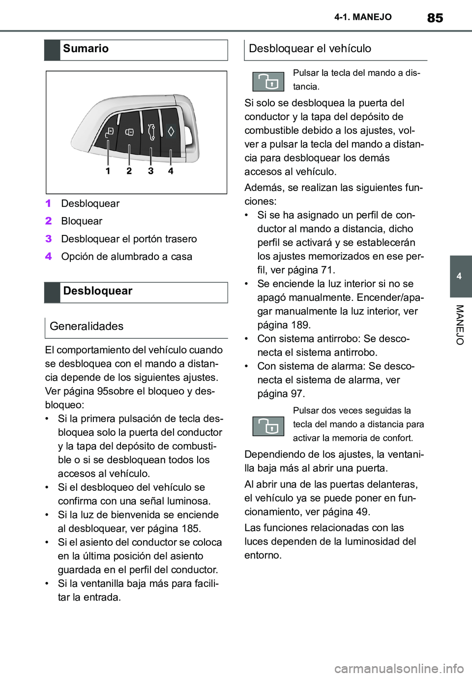 TOYOTA SUPRA 2020 Manuale de Empleo (in Spanish) 85
4
Supra Owners Manual_ES
4-1. MANEJO
MANEJO
1Desbloquear
2Bloquear
3Desbloquear el portón trasero
4Opción de alumbrado a casa
El comportamiento del vehículo cuando
se desbloquea con el mando a TOYOTA SUPRA 2020 Manuale de Empleo (in Spanish) 85
4
Supra Owners Manual_ES
4-1. MANEJO
MANEJO
1Desbloquear
2Bloquear
3Desbloquear el portón trasero
4Opción de alumbrado a casa
El comportamiento del vehículo cuando
se desbloquea con el mando a