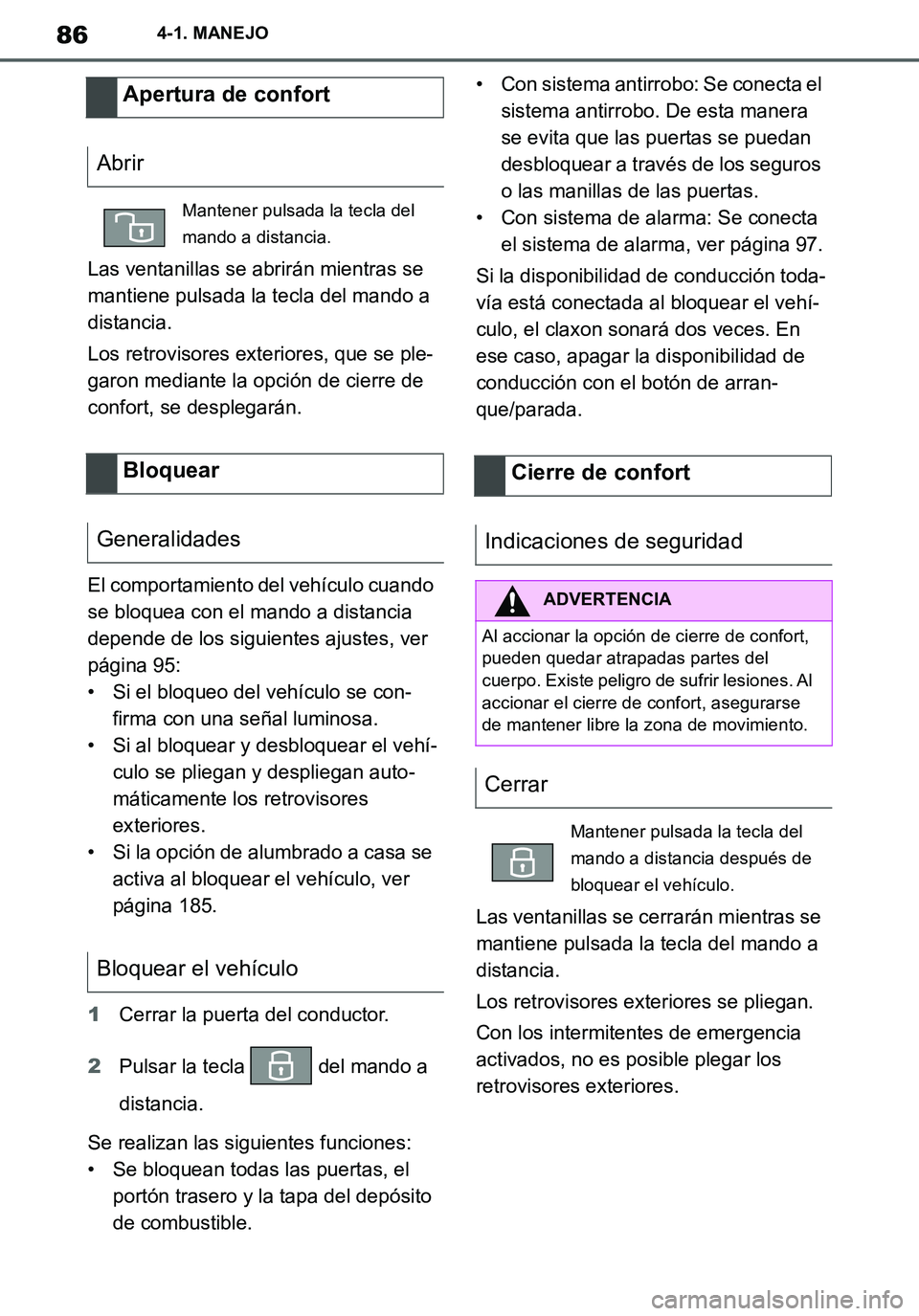 TOYOTA SUPRA 2020 Manuale de Empleo (in Spanish) 86
Supra Owners Manual_ES
4-1. MANEJO
Las ventanillas se abrirán mientras se
mantiene pulsada la tecla del mando a
distancia.
Los retrovisores exteriores, que se ple-
garon mediante la opción de TOYOTA SUPRA 2020 Manuale de Empleo (in Spanish) 86
Supra Owners Manual_ES
4-1. MANEJO
Las ventanillas se abrirán mientras se
mantiene pulsada la tecla del mando a
distancia.
Los retrovisores exteriores, que se ple-
garon mediante la opción de