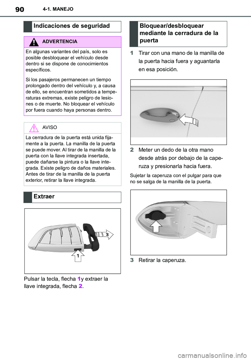 TOYOTA SUPRA 2020 Manuale de Empleo (in Spanish) 90
Supra Owners Manual_ES
4-1. MANEJO
Pulsar la tecla, flecha 1y extraer la
llave integrada, flecha 2.1Tirar con una mano de la manilla de
la puerta hacia fuera y aguantarla
en esa posición.
2Met TOYOTA SUPRA 2020 Manuale de Empleo (in Spanish) 90
Supra Owners Manual_ES
4-1. MANEJO
Pulsar la tecla, flecha 1y extraer la
llave integrada, flecha 2.1Tirar con una mano de la manilla de
la puerta hacia fuera y aguantarla
en esa posición.
2Met