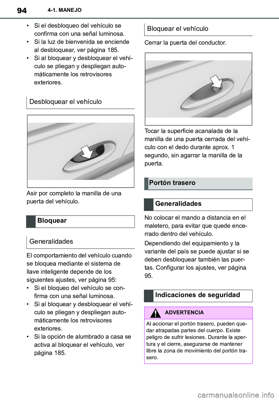 TOYOTA SUPRA 2020 Manuale de Empleo (in Spanish) 94
Supra Owners Manual_ES
4-1. MANEJO
• Si el desbloqueo del vehículo se
confirma con una señal luminosa.
• Si la luz de bienvenida se enciende
al desbloquear, ver página 185.
• Si al bloq TOYOTA SUPRA 2020 Manuale de Empleo (in Spanish) 94
Supra Owners Manual_ES
4-1. MANEJO
• Si el desbloqueo del vehículo se
confirma con una señal luminosa.
• Si la luz de bienvenida se enciende
al desbloquear, ver página 185.
• Si al bloq