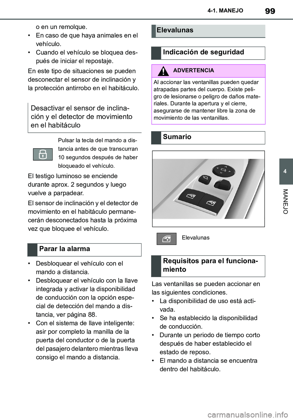 TOYOTA SUPRA 2020 Manuale de Empleo (in Spanish) 99
4
Supra Owners Manual_ES
4-1. MANEJO
MANEJO
o en un remolque.
• En caso de que haya animales en el
vehículo.
• Cuando el vehículo se bloquea des-
pués de iniciar el repostaje.
En este tipo TOYOTA SUPRA 2020 Manuale de Empleo (in Spanish) 99
4
Supra Owners Manual_ES
4-1. MANEJO
MANEJO
o en un remolque.
• En caso de que haya animales en el
vehículo.
• Cuando el vehículo se bloquea des-
pués de iniciar el repostaje.
En este tipo