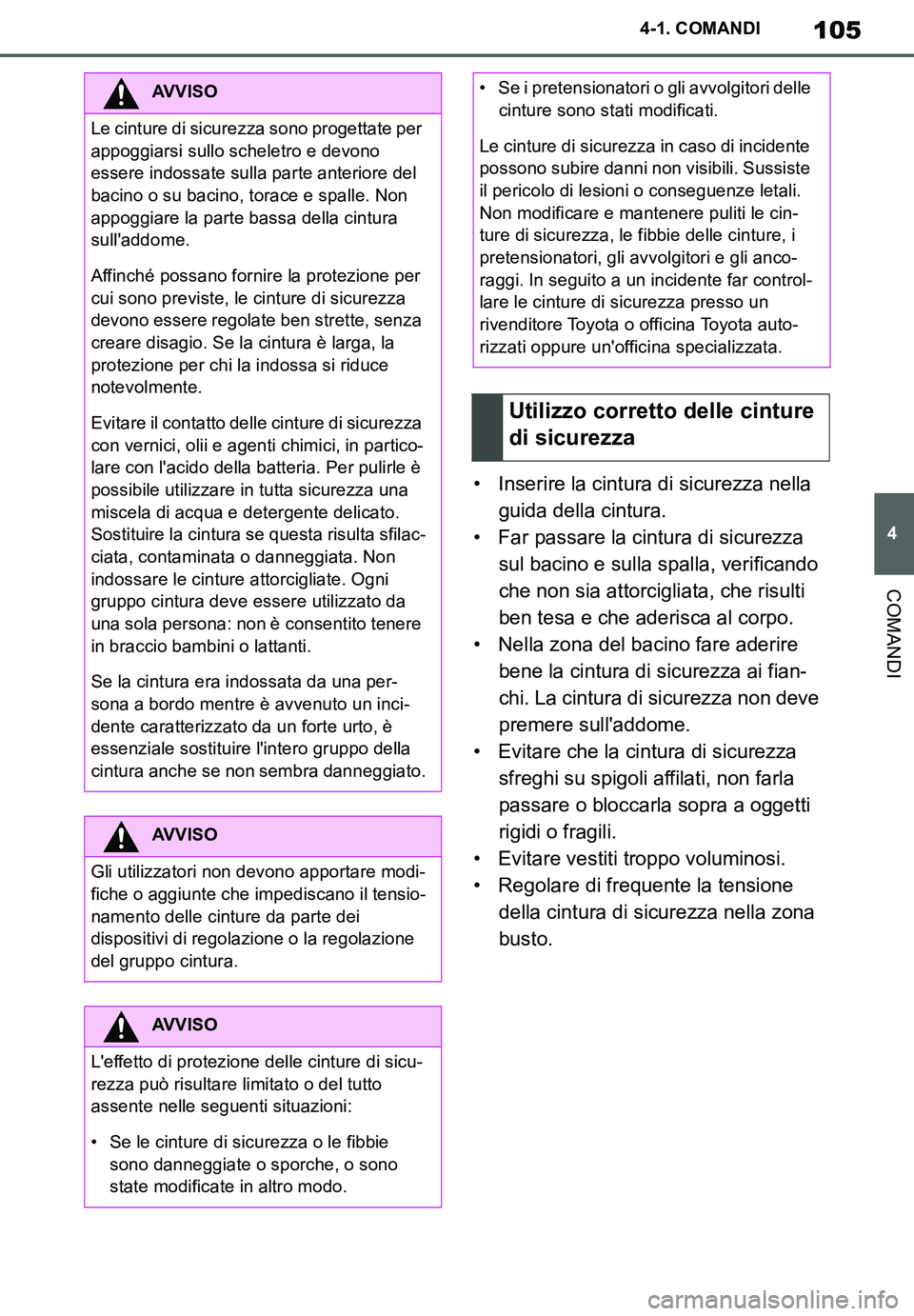 TOYOTA SUPRA 2020 Manuale duso (in Italian) 105
4
Supra Owners Manual_EL
4-1. COMANDI
COMANDI
• Inserire la cintura di sicurezza nella
guida della cintura.
• Far passare la cintura di sicurezza
sul bacino e sulla spalla, verificando
che TOYOTA SUPRA 2020 Manuale duso (in Italian) 105
4
Supra Owners Manual_EL
4-1. COMANDI
COMANDI
• Inserire la cintura di sicurezza nella
guida della cintura.
• Far passare la cintura di sicurezza
sul bacino e sulla spalla, verificando
che