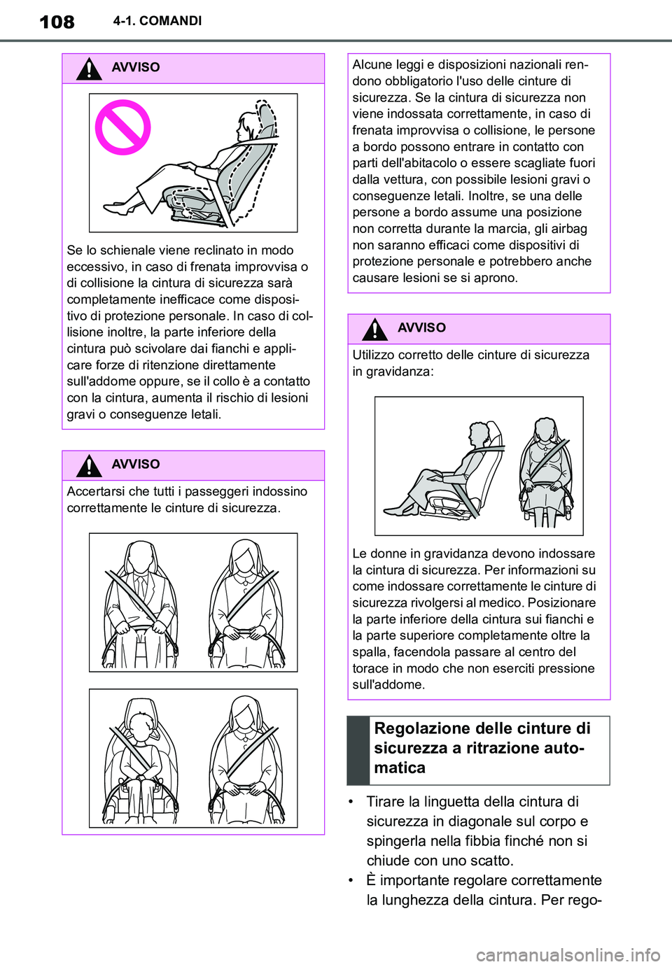 TOYOTA SUPRA 2020 Manuale duso (in Italian) 108
Supra Owners Manual_EL
4-1. COMANDI
• Tirare la linguetta della cintura di
sicurezza in diagonale sul corpo e
spingerla nella fibbia finché non si
chiude con uno scatto.
• È importante r TOYOTA SUPRA 2020 Manuale duso (in Italian) 108
Supra Owners Manual_EL
4-1. COMANDI
• Tirare la linguetta della cintura di
sicurezza in diagonale sul corpo e
spingerla nella fibbia finché non si
chiude con uno scatto.
• È importante r