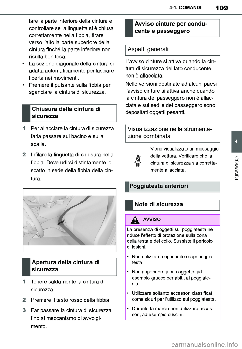 TOYOTA SUPRA 2020 Manuale duso (in Italian) 109
4
Supra Owners Manual_EL
4-1. COMANDI
COMANDI
lare la parte inferiore della cintura e
controllare se la linguetta si è chiusa
correttamente nella fibbia, tirare
verso lalto la parte superior TOYOTA SUPRA 2020 Manuale duso (in Italian) 109
4
Supra Owners Manual_EL
4-1. COMANDI
COMANDI
lare la parte inferiore della cintura e
controllare se la linguetta si è chiusa
correttamente nella fibbia, tirare
verso lalto la parte superior