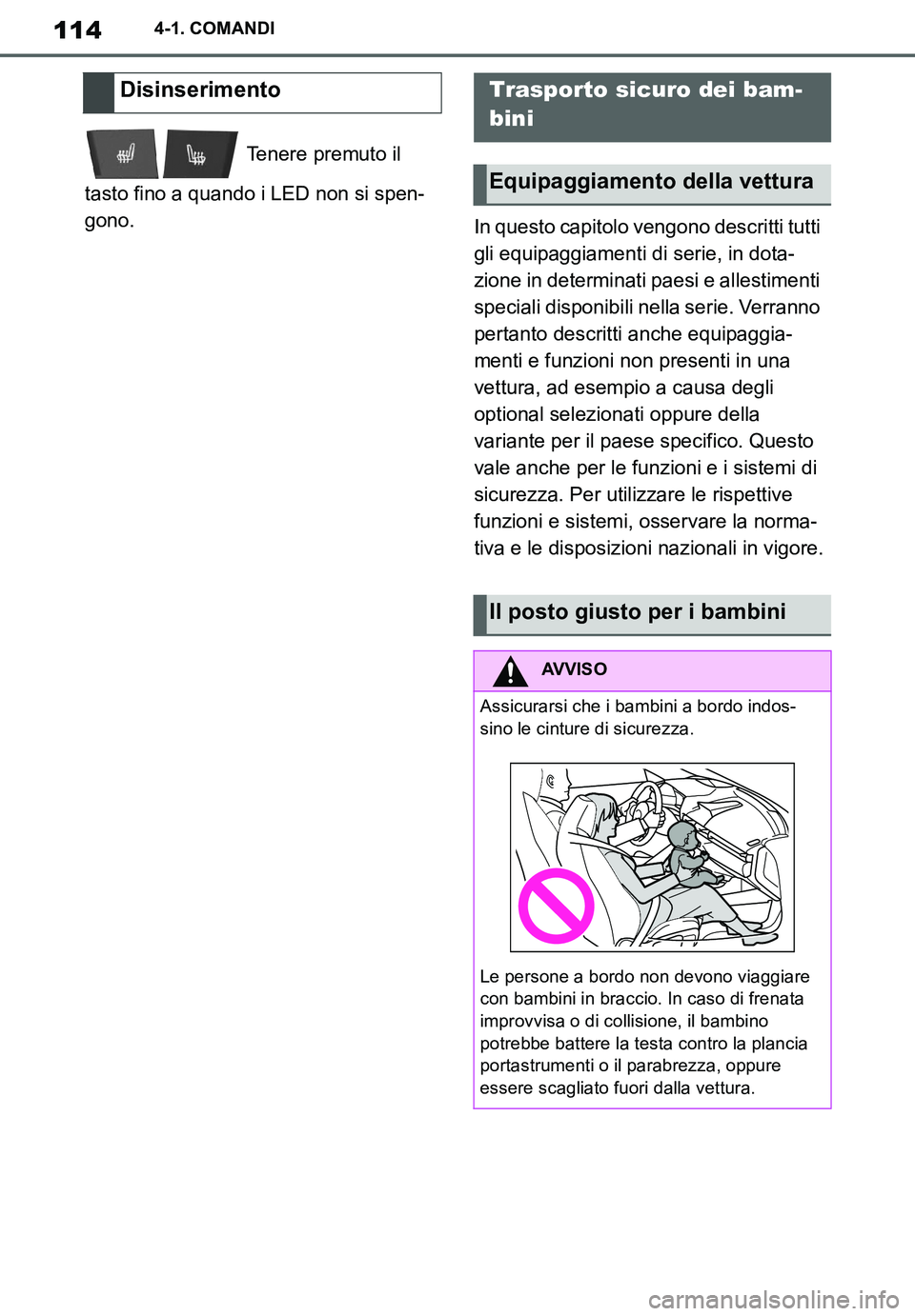TOYOTA SUPRA 2020 Manuale duso (in Italian) 114
Supra Owners Manual_EL
4-1. COMANDI
Tenere premuto il
tasto fino a quando i LED non si spen-
gono.
In questo capitolo vengono descritti tutti
gli equipaggiamenti di serie, in dota-
zione in de TOYOTA SUPRA 2020 Manuale duso (in Italian) 114
Supra Owners Manual_EL
4-1. COMANDI
Tenere premuto il
tasto fino a quando i LED non si spen-
gono.
In questo capitolo vengono descritti tutti
gli equipaggiamenti di serie, in dota-
zione in de