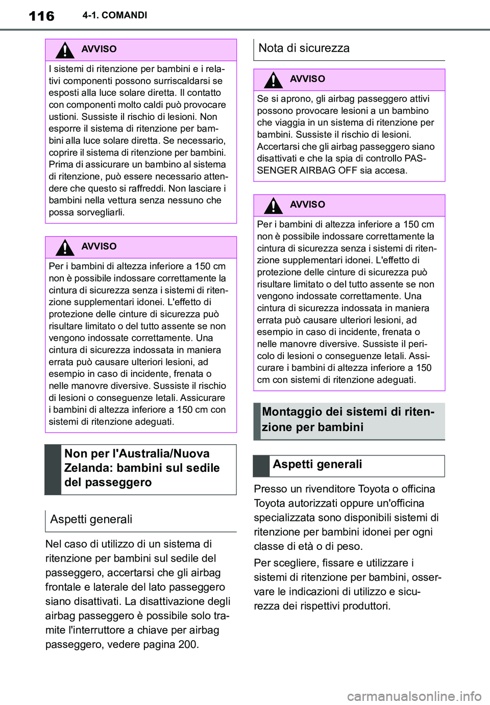 TOYOTA SUPRA 2020 Manuale duso (in Italian) 116
Supra Owners Manual_EL
4-1. COMANDI
Nel caso di utilizzo di un sistema di
ritenzione per bambini sul sedile del
passeggero, accertarsi che gli airbag
frontale e laterale del lato passeggero
s TOYOTA SUPRA 2020 Manuale duso (in Italian) 116
Supra Owners Manual_EL
4-1. COMANDI
Nel caso di utilizzo di un sistema di
ritenzione per bambini sul sedile del
passeggero, accertarsi che gli airbag
frontale e laterale del lato passeggero
s