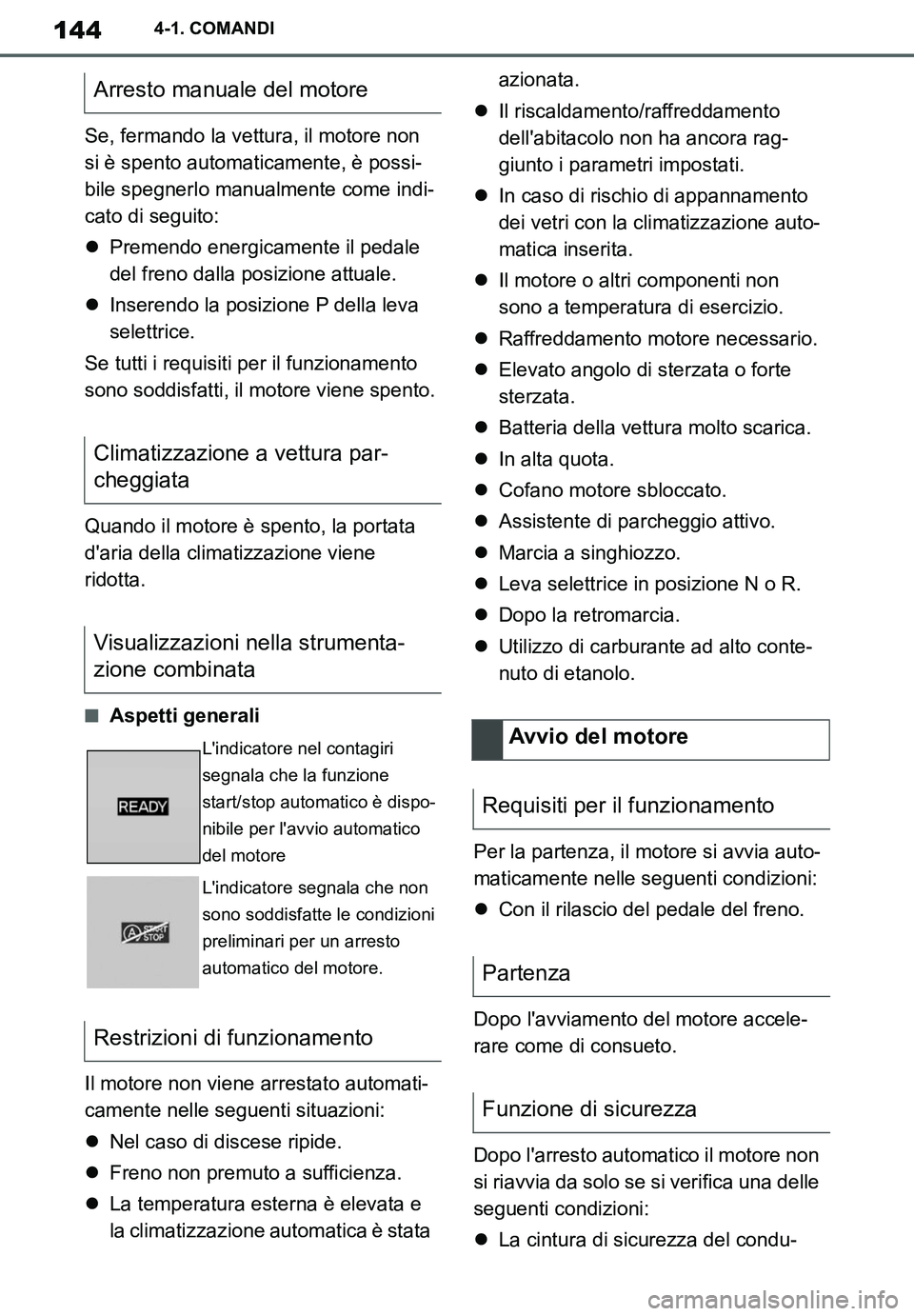 TOYOTA SUPRA 2020 Manuale duso (in Italian) 144
Supra Owners Manual_EL
4-1. COMANDI
Se, fermando la vettura, il motore non
si è spento automaticamente, è possi-
bile spegnerlo manualmente come indi-
cato di seguito:
Premendo energicament TOYOTA SUPRA 2020 Manuale duso (in Italian) 144
Supra Owners Manual_EL
4-1. COMANDI
Se, fermando la vettura, il motore non
si è spento automaticamente, è possi-
bile spegnerlo manualmente come indi-
cato di seguito:
Premendo energicament