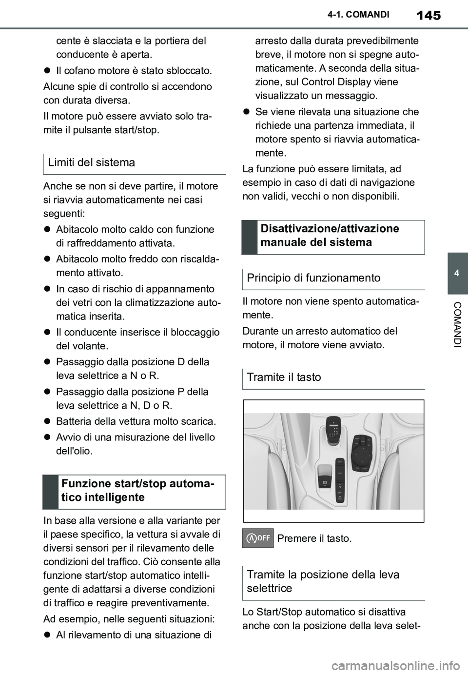 TOYOTA SUPRA 2020 Manuale duso (in Italian) 145
4
Supra Owners Manual_EL
4-1. COMANDI
COMANDI
cente è slacciata e la portiera del
conducente è aperta.
Il cofano motore è stato sbloccato.
Alcune spie di controllo si accendono
con durata TOYOTA SUPRA 2020 Manuale duso (in Italian) 145
4
Supra Owners Manual_EL
4-1. COMANDI
COMANDI
cente è slacciata e la portiera del
conducente è aperta.
Il cofano motore è stato sbloccato.
Alcune spie di controllo si accendono
con durata