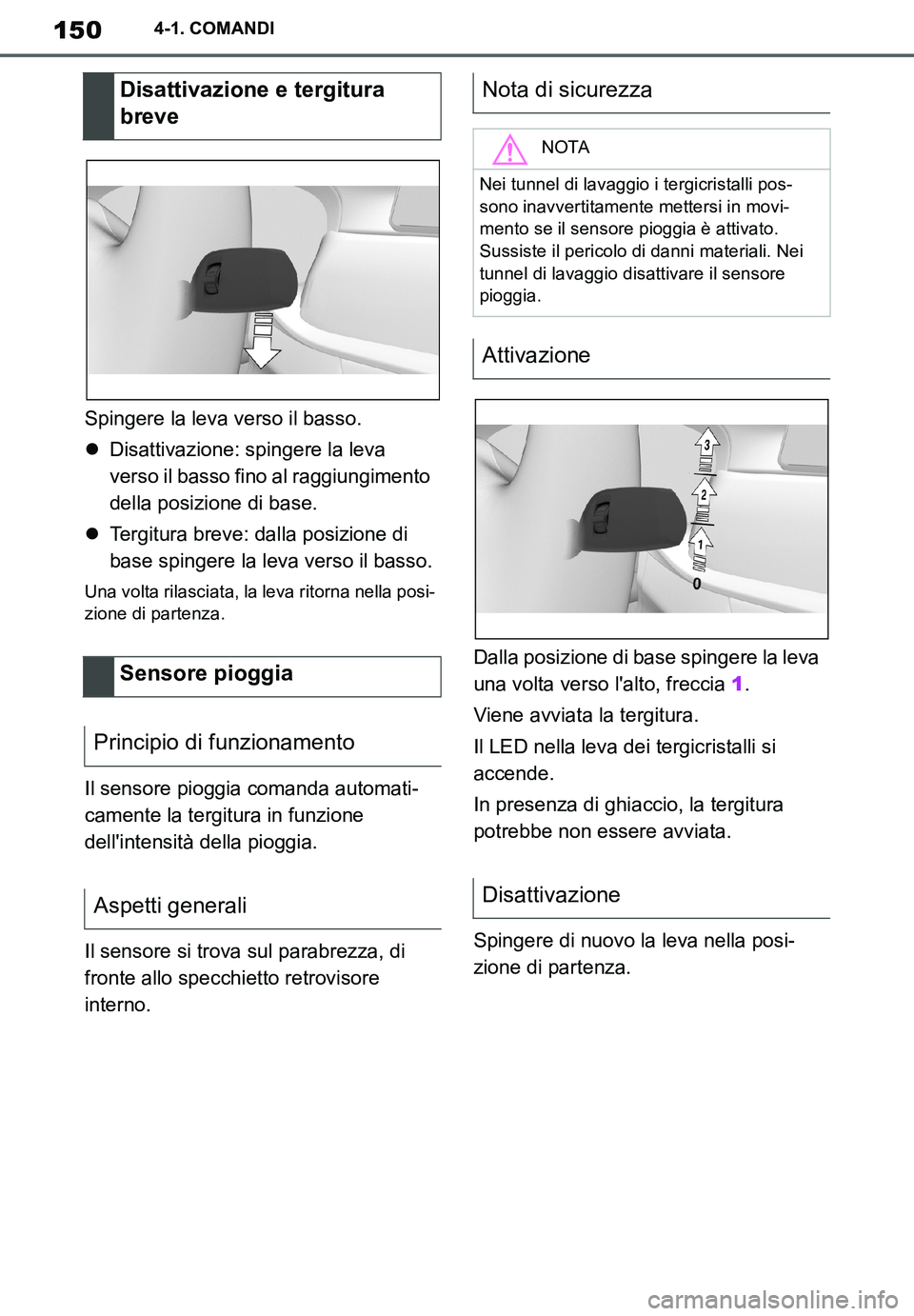 TOYOTA SUPRA 2020 Manuale duso (in Italian) 150
Supra Owners Manual_EL
4-1. COMANDI
Spingere la leva verso il basso.
Disattivazione: spingere la leva
verso il basso fino al raggiungimento
della posizione di base.
Tergitura breve: dalla TOYOTA SUPRA 2020 Manuale duso (in Italian) 150
Supra Owners Manual_EL
4-1. COMANDI
Spingere la leva verso il basso.
Disattivazione: spingere la leva
verso il basso fino al raggiungimento
della posizione di base.
Tergitura breve: dalla