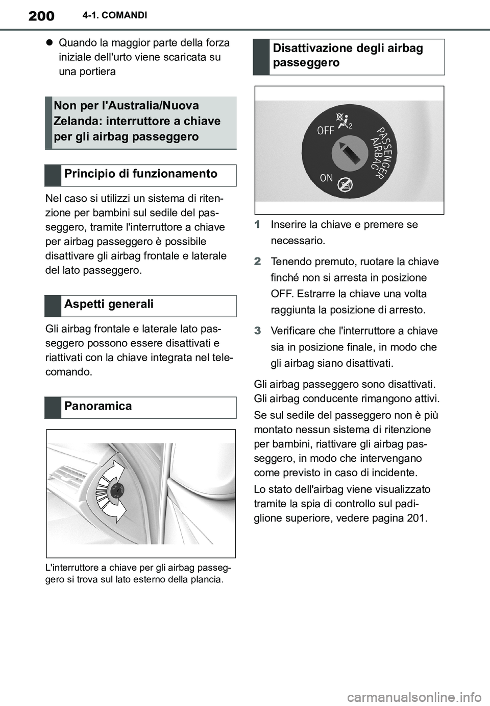 TOYOTA SUPRA 2020 Manuale duso (in Italian) 200
Supra Owners Manual_EL
4-1. COMANDI
Quando la maggior parte della forza
iniziale dellurto viene scaricata su
una portiera
Nel caso si utilizzi un sistema di riten-
zione per bambini sul sed TOYOTA SUPRA 2020 Manuale duso (in Italian) 200
Supra Owners Manual_EL
4-1. COMANDI
Quando la maggior parte della forza
iniziale dellurto viene scaricata su
una portiera
Nel caso si utilizzi un sistema di riten-
zione per bambini sul sed