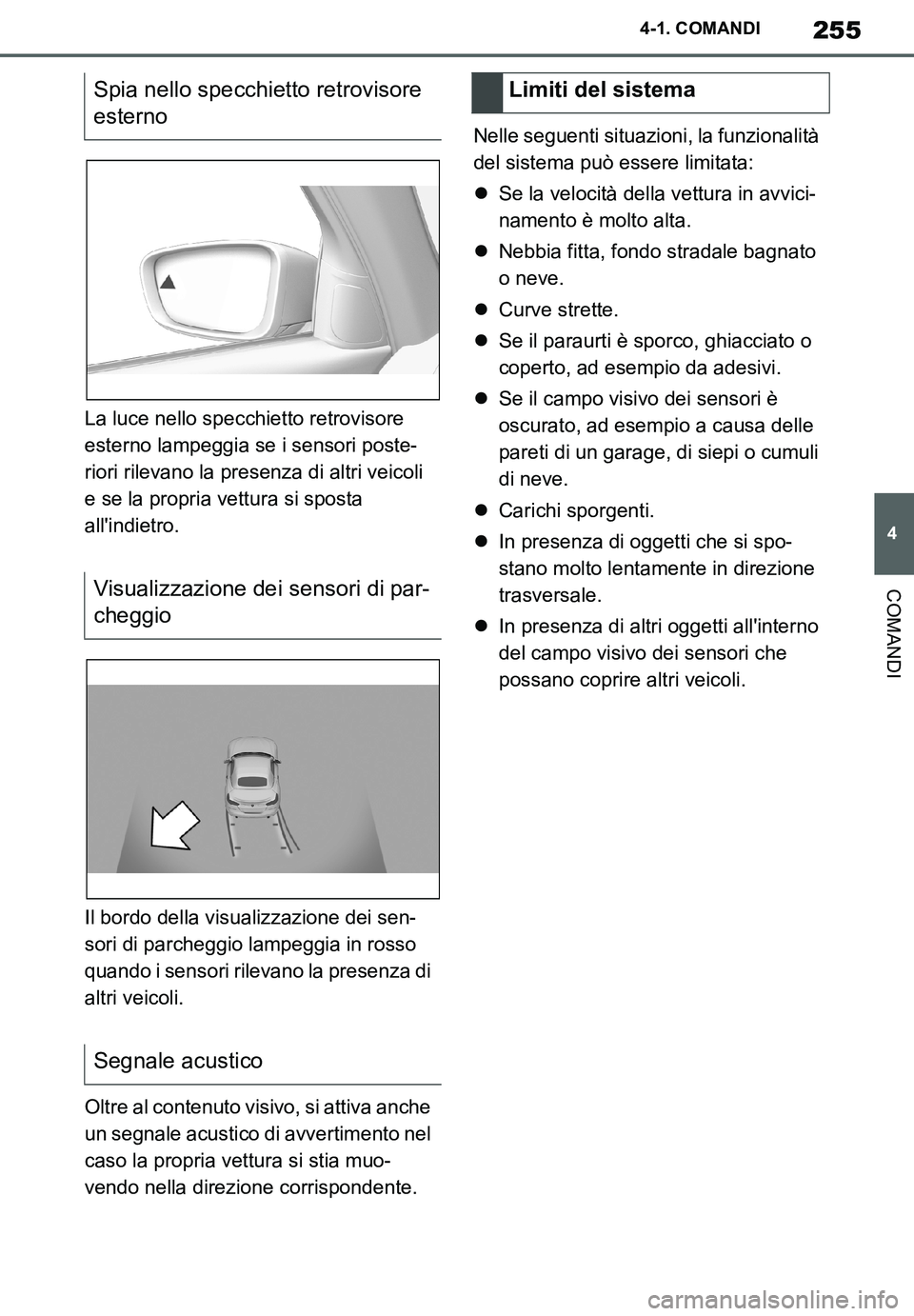 TOYOTA SUPRA 2020 Manuale duso (in Italian) 255
4
Supra Owners Manual_EL
4-1. COMANDI
COMANDI
La luce nello specchietto retrovisore
esterno lampeggia se i sensori poste-
riori rilevano la presenza di altri veicoli
e se la propria vettura si TOYOTA SUPRA 2020 Manuale duso (in Italian) 255
4
Supra Owners Manual_EL
4-1. COMANDI
COMANDI
La luce nello specchietto retrovisore
esterno lampeggia se i sensori poste-
riori rilevano la presenza di altri veicoli
e se la propria vettura si