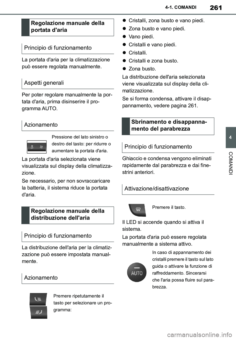 TOYOTA SUPRA 2020 Manuale duso (in Italian) 261
4
Supra Owners Manual_EL
4-1. COMANDI
COMANDI
La portata daria per la climatizzazione
può essere regolata manualmente.
Per poter regolare manualmente la por-
tata daria, prima disinserire il TOYOTA SUPRA 2020 Manuale duso (in Italian) 261
4
Supra Owners Manual_EL
4-1. COMANDI
COMANDI
La portata daria per la climatizzazione
può essere regolata manualmente.
Per poter regolare manualmente la por-
tata daria, prima disinserire il