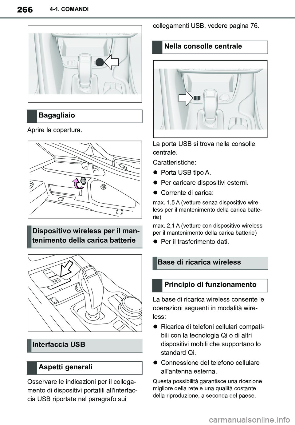 TOYOTA SUPRA 2020 Manuale duso (in Italian) 266
Supra Owners Manual_EL
4-1. COMANDI
Aprire la copertura.
Osservare le indicazioni per il collega-
mento di dispositivi portatili allinterfac-
cia USB riportate nel paragrafo sui collegamenti USB TOYOTA SUPRA 2020 Manuale duso (in Italian) 266
Supra Owners Manual_EL
4-1. COMANDI
Aprire la copertura.
Osservare le indicazioni per il collega-
mento di dispositivi portatili allinterfac-
cia USB riportate nel paragrafo sui collegamenti USB