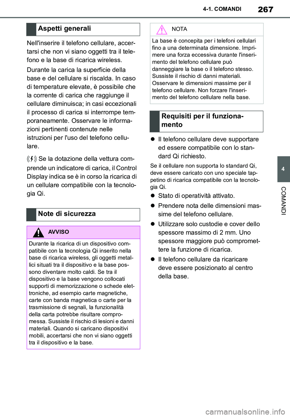 TOYOTA SUPRA 2020 Manuale duso (in Italian) 267
4
Supra Owners Manual_EL
4-1. COMANDI
COMANDI
Nellinserire il telefono cellulare, accer-
tarsi che non vi siano oggetti tra il tele-
fono e la base di ricarica wireless.
Durante la carica la sup TOYOTA SUPRA 2020 Manuale duso (in Italian) 267
4
Supra Owners Manual_EL
4-1. COMANDI
COMANDI
Nellinserire il telefono cellulare, accer-
tarsi che non vi siano oggetti tra il tele-
fono e la base di ricarica wireless.
Durante la carica la sup