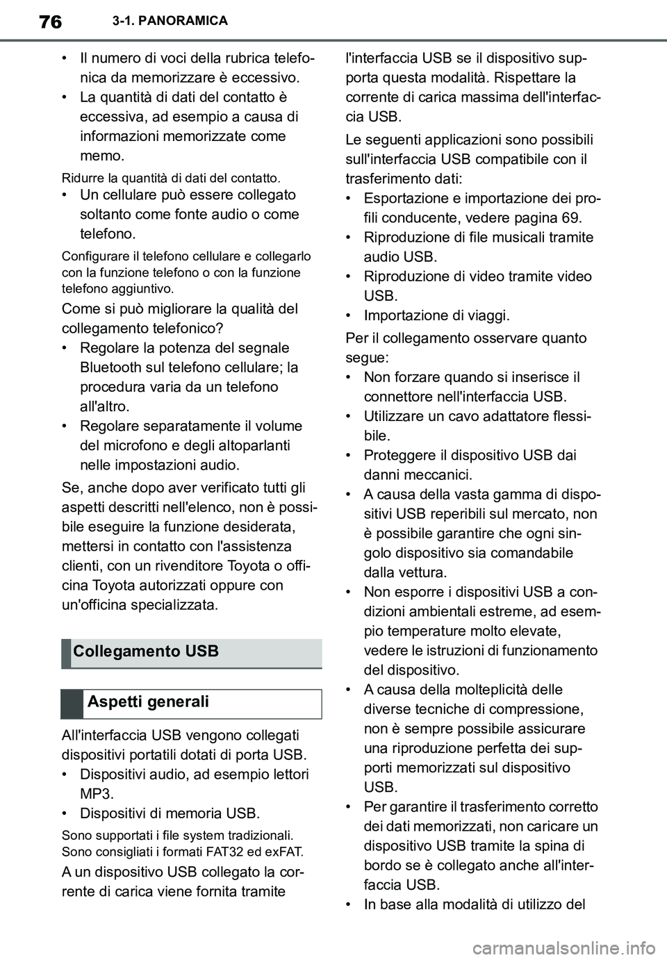 TOYOTA SUPRA 2020  Manuale duso (in Italian) 76
Supra Owners Manual_EL
3-1. PANORAMICA
• Il numero di voci della rubrica telefo-
nica da memorizzare è eccessivo.
• La quantità di dati del contatto è 
eccessiva, ad esempio a causa di 
inf