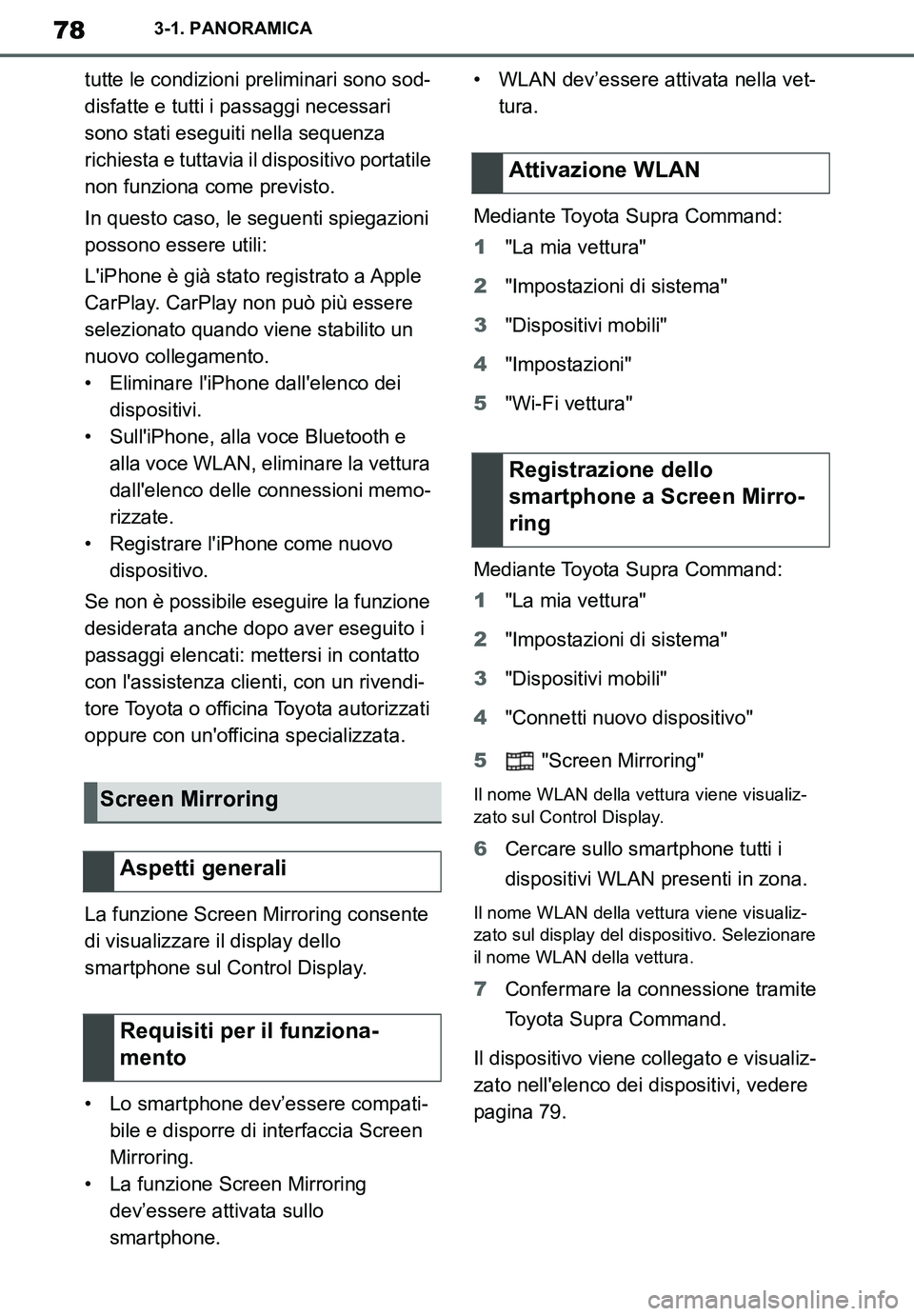 TOYOTA SUPRA 2020  Manuale duso (in Italian) 78
Supra Owners Manual_EL
3-1. PANORAMICA
tutte le condizioni preliminari sono sod-
disfatte e tutti i passaggi necessari 
sono stati eseguiti nella sequenza 
richiesta e tuttavia il dispositivo port