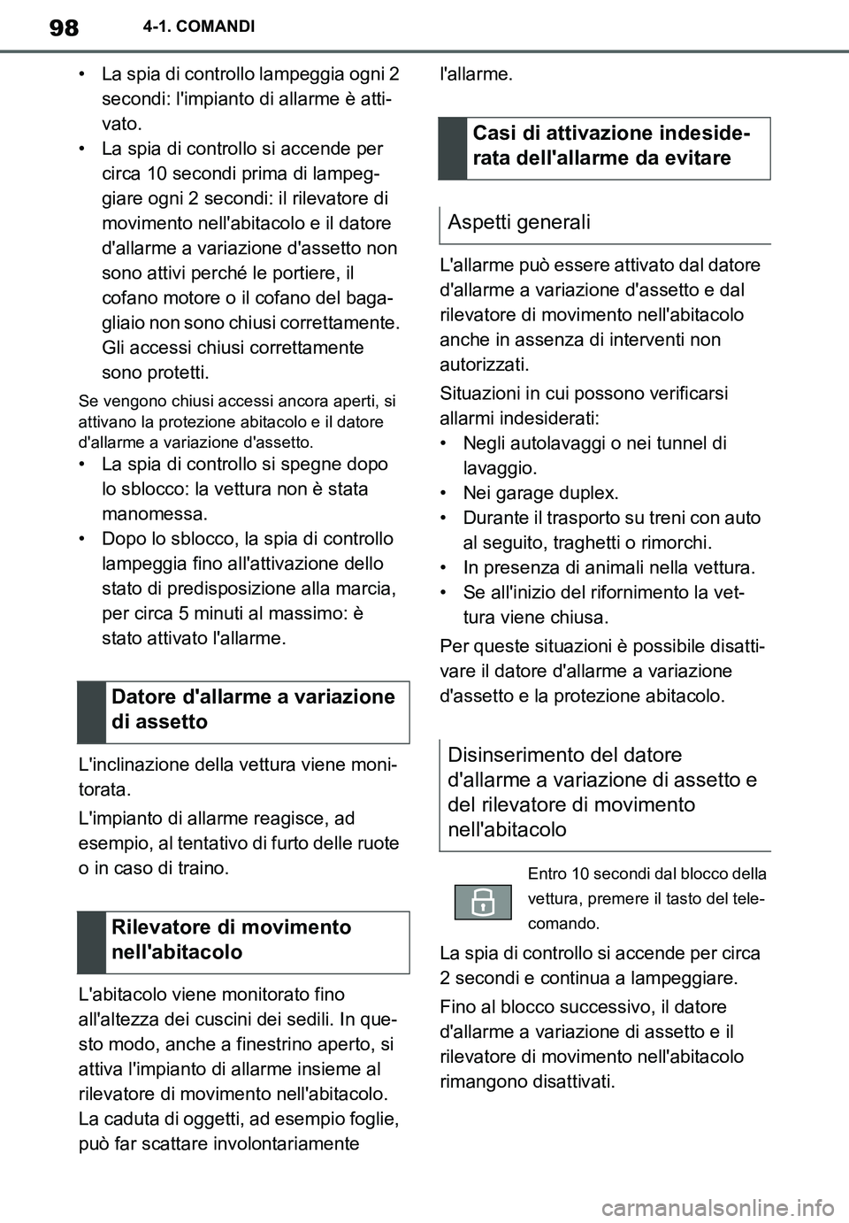 TOYOTA SUPRA 2020 Manuale duso (in Italian) 98
Supra Owners Manual_EL
4-1. COMANDI
• La spia di controllo lampeggia ogni 2
secondi: limpianto di allarme è atti-
vato.
• La spia di controllo si accende per
circa 10 secondi prima di lamp TOYOTA SUPRA 2020 Manuale duso (in Italian) 98
Supra Owners Manual_EL
4-1. COMANDI
• La spia di controllo lampeggia ogni 2
secondi: limpianto di allarme è atti-
vato.
• La spia di controllo si accende per
circa 10 secondi prima di lamp