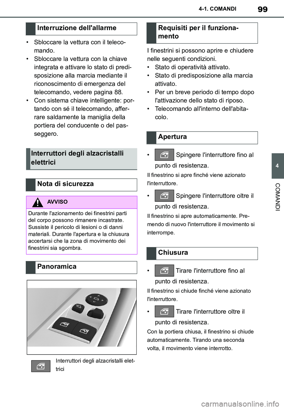 TOYOTA SUPRA 2020 Manuale duso (in Italian) 99
4
Supra Owners Manual_EL
4-1. COMANDI
COMANDI
• Sbloccare la vettura con il teleco-
mando.
• Sbloccare la vettura con la chiave
integrata e attivare lo stato di predi-
sposizione alla marcia TOYOTA SUPRA 2020 Manuale duso (in Italian) 99
4
Supra Owners Manual_EL
4-1. COMANDI
COMANDI
• Sbloccare la vettura con il teleco-
mando.
• Sbloccare la vettura con la chiave
integrata e attivare lo stato di predi-
sposizione alla marcia