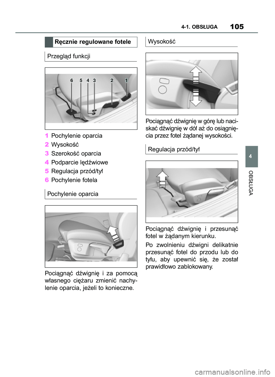 TOYOTA SUPRA 2020 Instrukcja obsługi (in Polish) Przeglàd funkcji
1Pochylenie oparcia
2WysokoÊç
3SzerokoÊç oparcia
4Podparcie l´dêwiowe
5Regulacja przód/ty∏
6Pochylenie fotela
Pochylenie oparcia
Pociàgnàç dêwigni´ i za pomocà
w∏ TOYOTA SUPRA 2020 Instrukcja obsługi (in Polish) Przeglàd funkcji
1Pochylenie oparcia
2WysokoÊç
3SzerokoÊç oparcia
4Podparcie l´dêwiowe
5Regulacja przód/ty∏
6Pochylenie fotela
Pochylenie oparcia
Pociàgnàç dêwigni´ i za pomocà
w∏