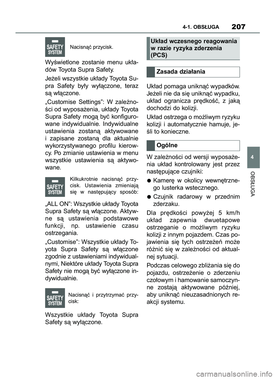 TOYOTA SUPRA 2020 Instrukcja obsługi (in Polish) Nacisnàç przycisk.
WyÊwietlone zostanie menu uk∏a-
dów Toyota Supra Safety.
Je˝eli wszystkie uk∏ady Toyota Su-
pra Safety by∏y wy∏àczone, teraz
sà w∏àczone.
„Customise Sett TOYOTA SUPRA 2020 Instrukcja obsługi (in Polish) Nacisnàç przycisk.
WyÊwietlone zostanie menu uk∏a-
dów Toyota Supra Safety.
Je˝eli wszystkie uk∏ady Toyota Su-
pra Safety by∏y wy∏àczone, teraz
sà w∏àczone.
„Customise Sett