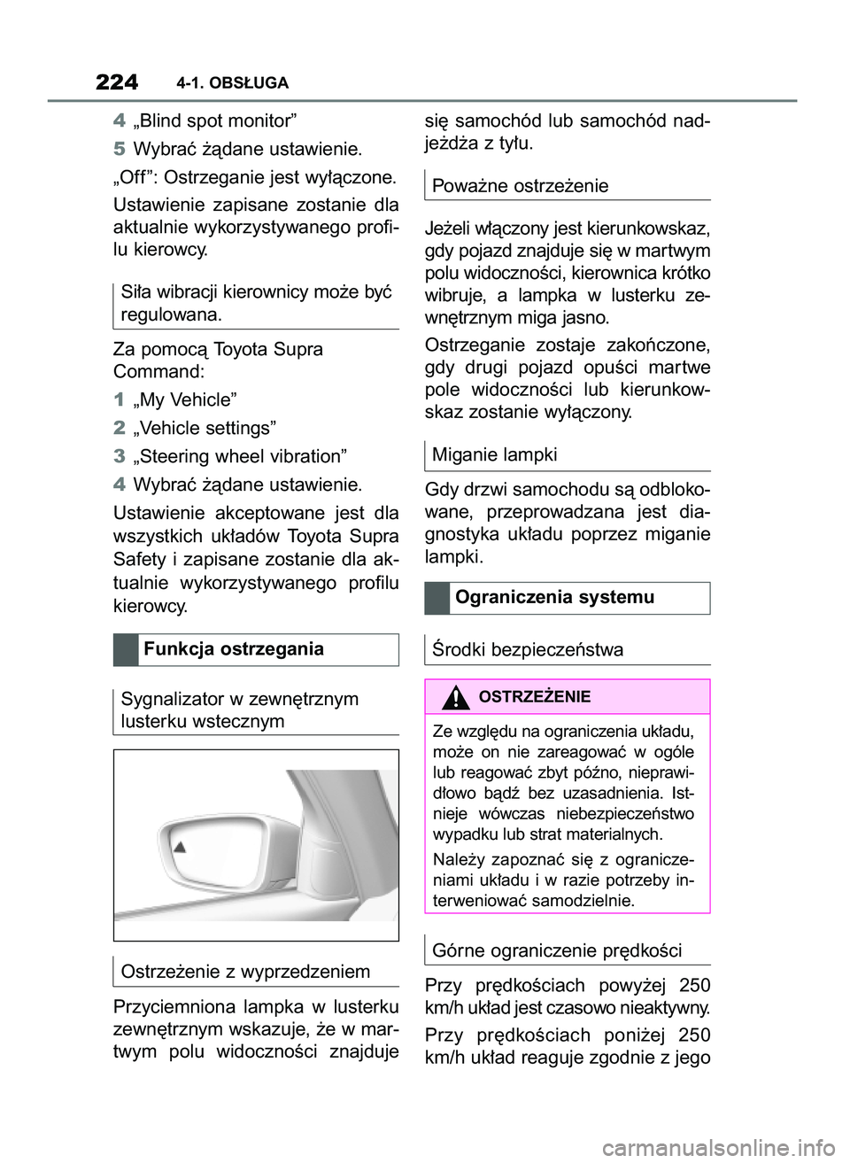 TOYOTA SUPRA 2020 Instrukcja obsługi (in Polish) 4„Blind spot monitor”
5Wybraç ˝àdane ustawienie.
„Off ”: Ostrzeganie jest wy∏àczone.
Ustawienie zapisane zostanie dla
aktualnie wykorzystywanego profi-
lu kierowcy.
Si∏a wibracji ki TOYOTA SUPRA 2020 Instrukcja obsługi (in Polish) 4„Blind spot monitor”
5Wybraç ˝àdane ustawienie.
„Off ”: Ostrzeganie jest wy∏àczone.
Ustawienie zapisane zostanie dla
aktualnie wykorzystywanego profi-
lu kierowcy.
Si∏a wibracji ki