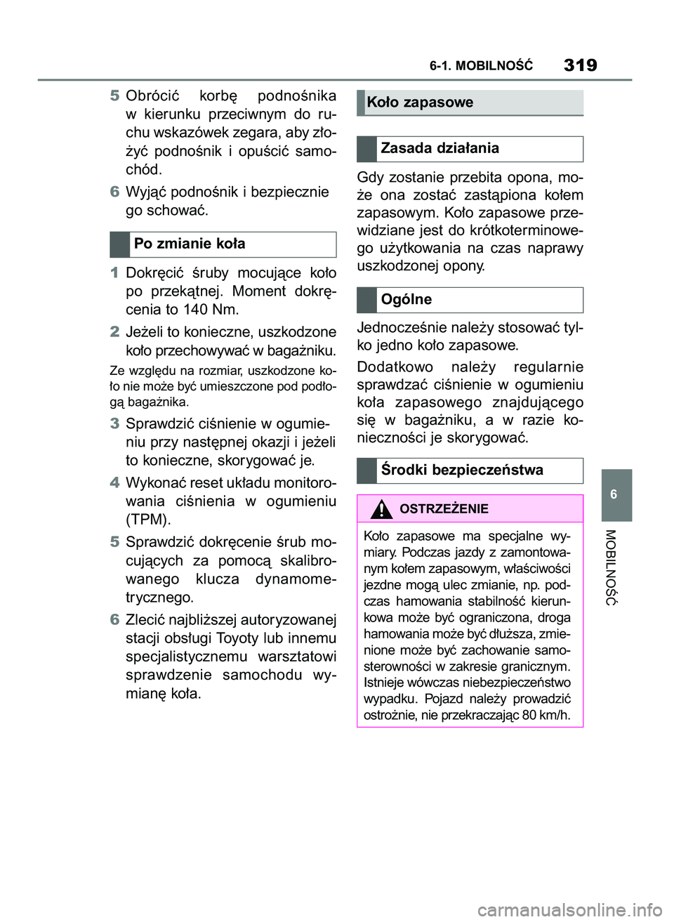 TOYOTA SUPRA 2020 Instrukcja obsługi (in Polish) 5Obróciç korb´ podnoÊnika
w kierunku przeciwnym do ru-
chu wskazówek zegara, aby z∏o-
˝yç podnoÊnik i opuÊciç samo-
chód.
6Wyjàç podnoÊnik i bezpiecznie
go schowaç.
1Dokr´ci TOYOTA SUPRA 2020 Instrukcja obsługi (in Polish) 5Obróciç korb´ podnoÊnika
w kierunku przeciwnym do ru-
chu wskazówek zegara, aby z∏o-
˝yç podnoÊnik i opuÊciç samo-
chód.
6Wyjàç podnoÊnik i bezpiecznie
go schowaç.
1Dokr´ci