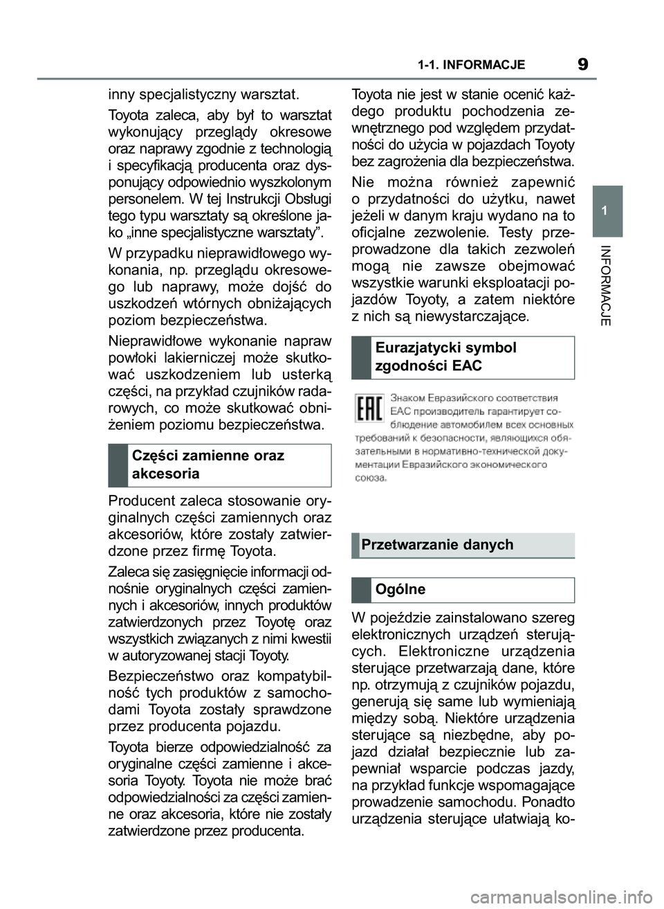 TOYOTA SUPRA 2020 Instrukcja obsługi (in Polish) INFORMACJE
1-1. INFORMACJE9
1
inny specjalistyczny warsztat.
Toyota zaleca, aby by∏ to warsztat
wykonujàcy przeglàdy okresowe
oraz naprawy zgodnie z technologià
i specyfikacjà produce TOYOTA SUPRA 2020 Instrukcja obsługi (in Polish) INFORMACJE
1-1. INFORMACJE9
1
inny specjalistyczny warsztat.
Toyota zaleca, aby by∏ to warsztat
wykonujàcy przeglàdy okresowe
oraz naprawy zgodnie z technologià
i specyfikacjà produce