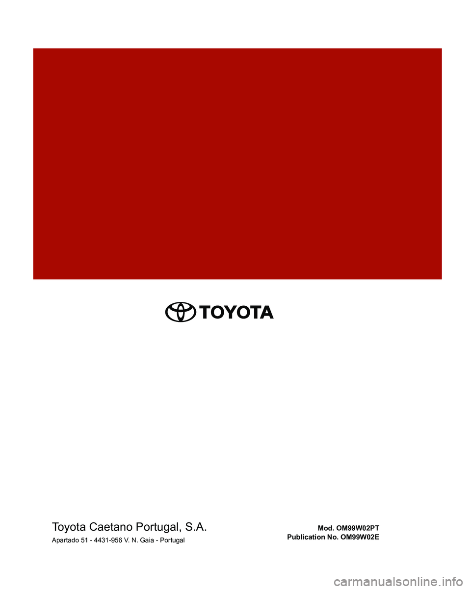 TOYOTA SUPRA 2020 Manual de utilização (in Portuguese) Toyota Caetano Portugal, S.A.Apartado 51 - 4431-956 V. N. Gaia - PortugalMod. OM99W02PT
Publication No. OM99W02E TOYOTA SUPRA 2020 Manual de utilização (in Portuguese) Toyota Caetano Portugal, S.A.Apartado 51 - 4431-956 V. N. Gaia - PortugalMod. OM99W02PT
Publication No. OM99W02E