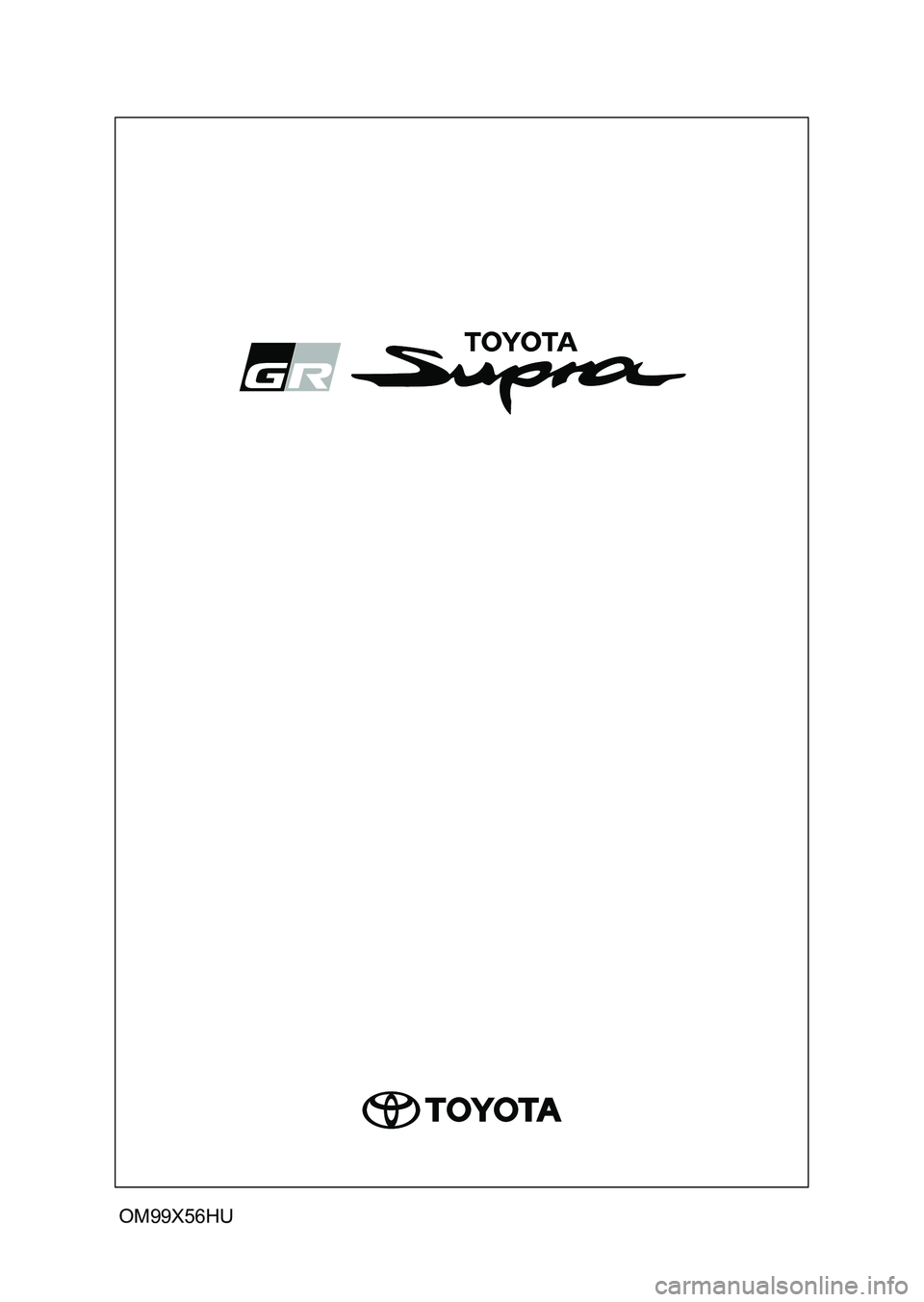 TOYOTA SUPRA 2020 Kezelési útmutató (in Hungarian) OM99X56HU TOYOTA SUPRA 2020 Kezelési útmutató (in Hungarian) OM99X56HU