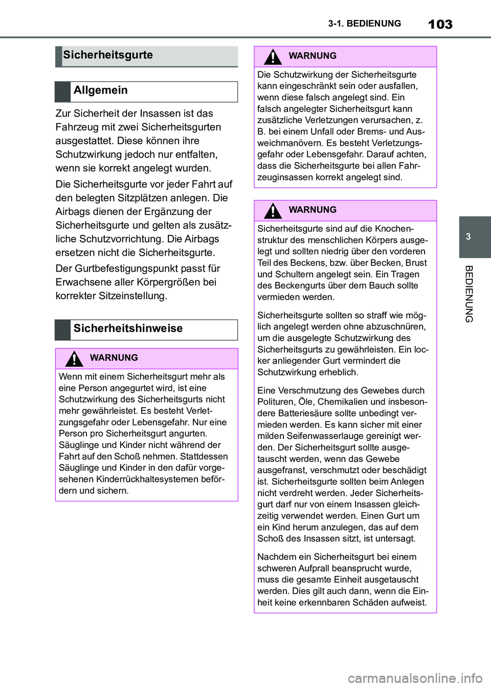 TOYOTA SUPRA 2021 Betriebsanleitungen (in German) 103
3 3-1. BEDIENUNG
BEDIENUNG
Supra Owners Manual_M (from Nov. 20 Prod.)Zur Sicherheit der Insassen ist das
Fahrzeug mit zwei Sicherheitsgurten
ausgestattet. Diese können ihre
Schutzwirkung jed TOYOTA SUPRA 2021 Betriebsanleitungen (in German) 103
3 3-1. BEDIENUNG
BEDIENUNG
Supra Owners Manual_M (from Nov. 20 Prod.)Zur Sicherheit der Insassen ist das
Fahrzeug mit zwei Sicherheitsgurten
ausgestattet. Diese können ihre
Schutzwirkung jed