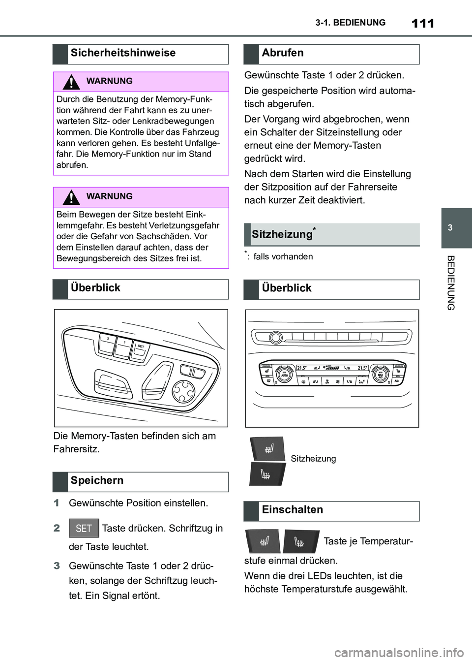 TOYOTA SUPRA 2021 Betriebsanleitungen (in German) 111
3 3-1. BEDIENUNG
BEDIENUNG
Supra Owners Manual_M (from Nov. 20 Prod.)Die Memory-Tasten befinden sich am
Fahrersitz.
1Gewünschte Position einstellen.
2 Taste drücken. Schriftzug in
der Taste TOYOTA SUPRA 2021 Betriebsanleitungen (in German) 111
3 3-1. BEDIENUNG
BEDIENUNG
Supra Owners Manual_M (from Nov. 20 Prod.)Die Memory-Tasten befinden sich am
Fahrersitz.
1Gewünschte Position einstellen.
2 Taste drücken. Schriftzug in
der Taste