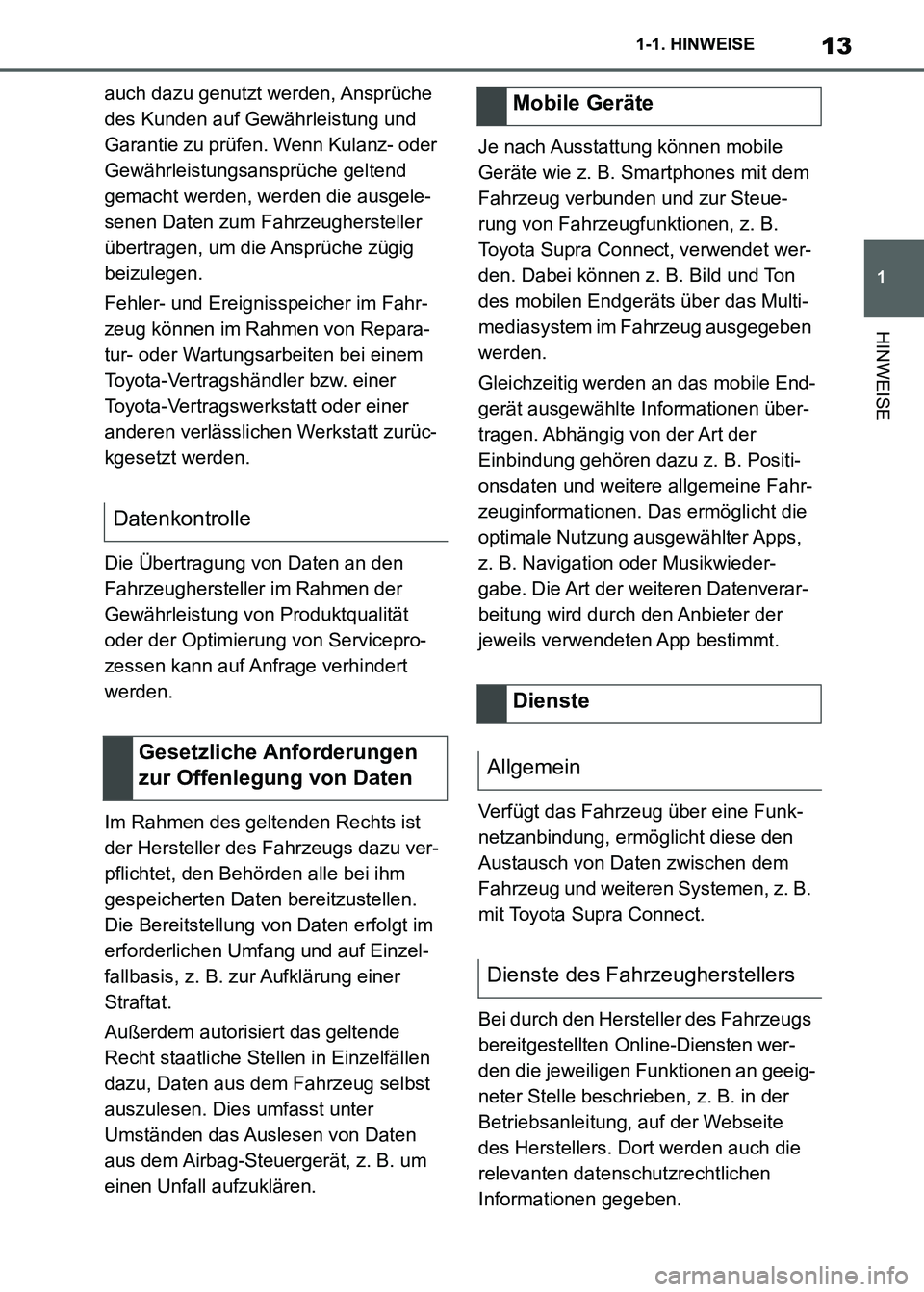 TOYOTA SUPRA 2021 Betriebsanleitungen (in German) 13
1 1-1. HINWEISE
HINWEISE
Supra Owners Manual_M (from Nov. 20 Prod.)auch dazu genutzt werden, Ansprüche
des Kunden auf Gewährleistung und
Garantie zu prüfen. Wenn Kulanz- oder
Gewährleistun TOYOTA SUPRA 2021 Betriebsanleitungen (in German) 13
1 1-1. HINWEISE
HINWEISE
Supra Owners Manual_M (from Nov. 20 Prod.)auch dazu genutzt werden, Ansprüche
des Kunden auf Gewährleistung und
Garantie zu prüfen. Wenn Kulanz- oder
Gewährleistun