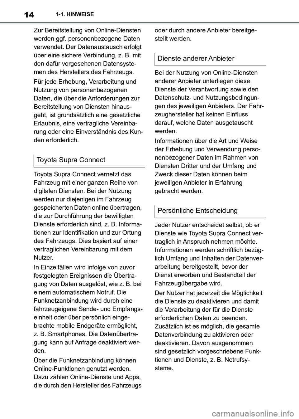 TOYOTA SUPRA 2021 Betriebsanleitungen (in German) 141-1. HINWEISE
Supra Owners Manual_M (from Nov. 20 Prod.)Zur Bereitstellung von Online-Diensten
werden ggf. personenbezogene Daten
verwendet. Der Datenaustausch erfolgt
über eine sichere Verbin TOYOTA SUPRA 2021 Betriebsanleitungen (in German) 141-1. HINWEISE
Supra Owners Manual_M (from Nov. 20 Prod.)Zur Bereitstellung von Online-Diensten
werden ggf. personenbezogene Daten
verwendet. Der Datenaustausch erfolgt
über eine sichere Verbin
