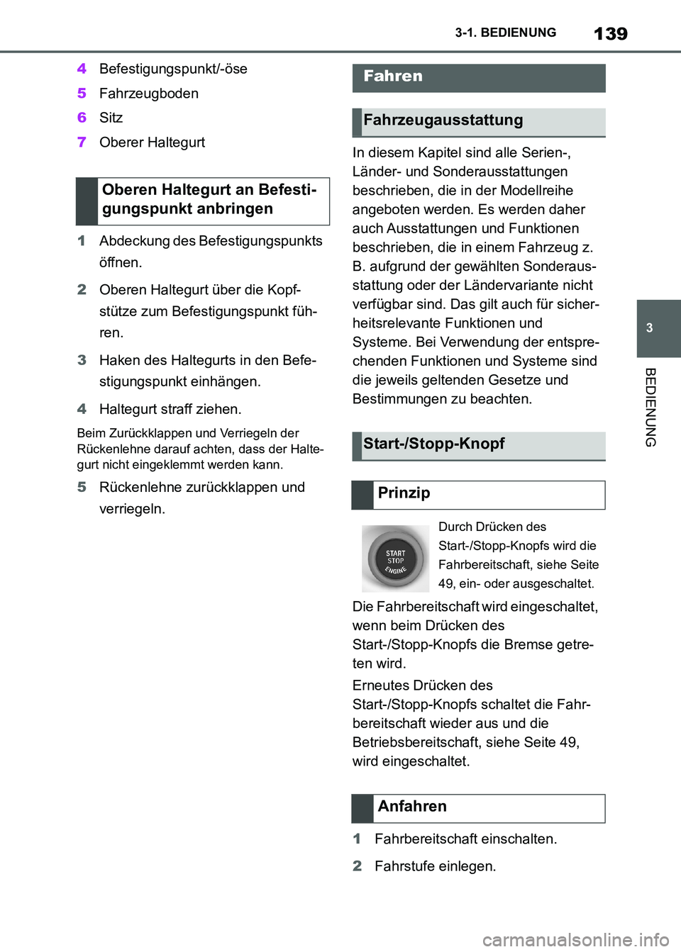 TOYOTA SUPRA 2021 Betriebsanleitungen (in German) 139
3 3-1. BEDIENUNG
BEDIENUNG
Supra Owners Manual_M (from Nov. 20 Prod.)4Befestigungspunkt/-öse
5Fahrzeugboden
6Sitz
7Oberer Haltegurt
1Abdeckung des Befestigungspunkts
öffnen.
2Oberen Haltegurt TOYOTA SUPRA 2021 Betriebsanleitungen (in German) 139
3 3-1. BEDIENUNG
BEDIENUNG
Supra Owners Manual_M (from Nov. 20 Prod.)4Befestigungspunkt/-öse
5Fahrzeugboden
6Sitz
7Oberer Haltegurt
1Abdeckung des Befestigungspunkts
öffnen.
2Oberen Haltegurt