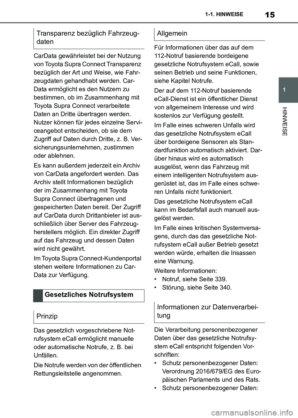 TOYOTA SUPRA 2021 Betriebsanleitungen (in German) 15
1 1-1. HINWEISE
HINWEISE
Supra Owners Manual_M (from Nov. 20 Prod.)CarData gewährleistet bei der Nutzung
von Toyota Supra Connect Transparenz
bezüglich der Art und Weise, wie Fahr-
zeugdaten TOYOTA SUPRA 2021 Betriebsanleitungen (in German) 15
1 1-1. HINWEISE
HINWEISE
Supra Owners Manual_M (from Nov. 20 Prod.)CarData gewährleistet bei der Nutzung
von Toyota Supra Connect Transparenz
bezüglich der Art und Weise, wie Fahr-
zeugdaten