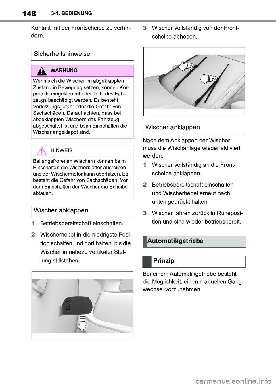TOYOTA SUPRA 2021 Betriebsanleitungen (in German) 1483-1. BEDIENUNG
Supra Owners Manual_M (from Nov. 20 Prod.)Kontakt mit der Frontscheibe zu verhin-
dern.
1Betriebsbereitschaft einschalten.
2Wischerhebel in die niedrigste Posi-
tion schalten und d TOYOTA SUPRA 2021 Betriebsanleitungen (in German) 1483-1. BEDIENUNG
Supra Owners Manual_M (from Nov. 20 Prod.)Kontakt mit der Frontscheibe zu verhin-
dern.
1Betriebsbereitschaft einschalten.
2Wischerhebel in die niedrigste Posi-
tion schalten und d