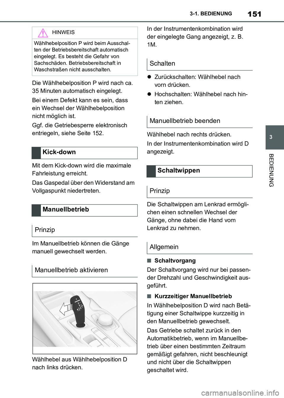 TOYOTA SUPRA 2021 Betriebsanleitungen (in German) 151
3 3-1. BEDIENUNG
BEDIENUNG
Supra Owners Manual_M (from Nov. 20 Prod.)Die Wählhebelposition P wird nach ca.
35 Minuten automatisch eingelegt.
Bei einem Defekt kann es sein, dass
ein Wechsel de TOYOTA SUPRA 2021 Betriebsanleitungen (in German) 151
3 3-1. BEDIENUNG
BEDIENUNG
Supra Owners Manual_M (from Nov. 20 Prod.)Die Wählhebelposition P wird nach ca.
35 Minuten automatisch eingelegt.
Bei einem Defekt kann es sein, dass
ein Wechsel de