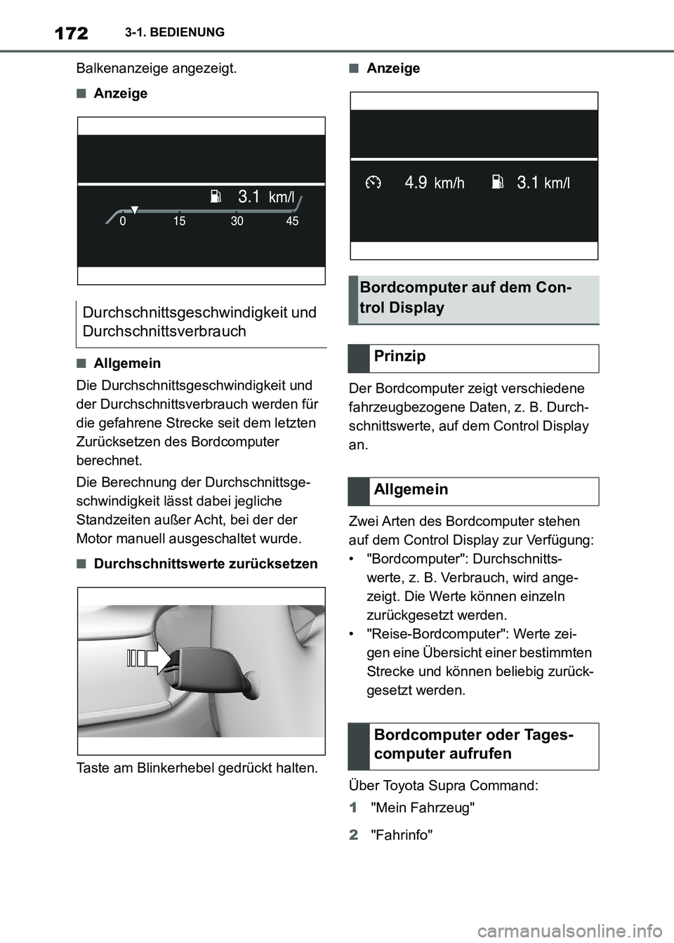 TOYOTA SUPRA 2021 Betriebsanleitungen (in German) 1723-1. BEDIENUNG
Supra Owners Manual_M (from Nov. 20 Prod.)Balkenanzeige angezeigt.
■Anzeige
■Allgemein
Die Durchschnittsgeschwindigkeit und
der Durchschnittsverbrauch werden für
die gefahre TOYOTA SUPRA 2021 Betriebsanleitungen (in German) 1723-1. BEDIENUNG
Supra Owners Manual_M (from Nov. 20 Prod.)Balkenanzeige angezeigt.
■Anzeige
■Allgemein
Die Durchschnittsgeschwindigkeit und
der Durchschnittsverbrauch werden für
die gefahre