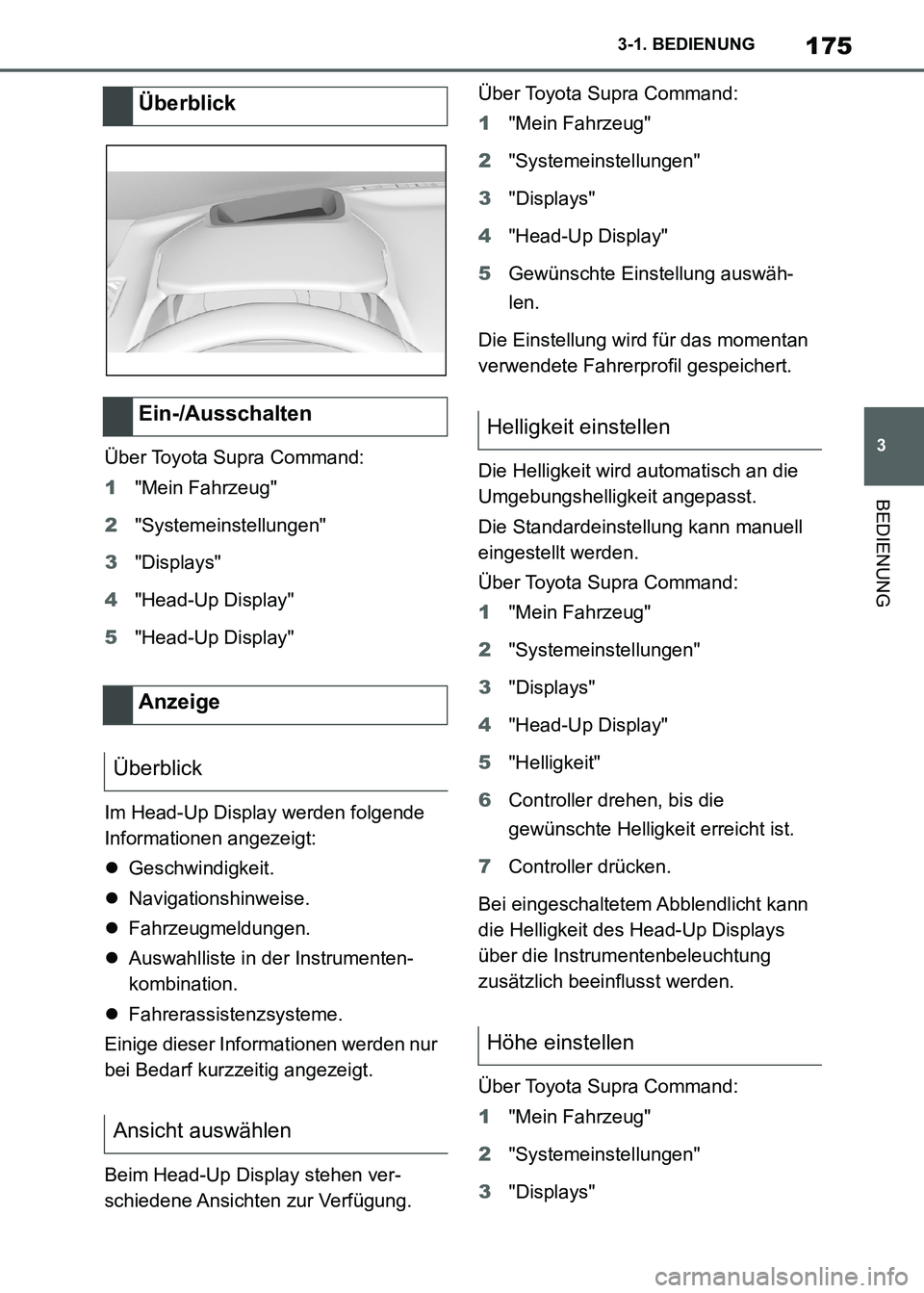 TOYOTA SUPRA 2021 Betriebsanleitungen (in German) 175
3 3-1. BEDIENUNG
BEDIENUNG
Supra Owners Manual_M (from Nov. 20 Prod.)Über Toyota Supra Command:
1"Mein Fahrzeug"
2"Systemeinstellungen"
3"Displays"
4"Head-Up Display"
5"Head-Up Display"
Im Head TOYOTA SUPRA 2021 Betriebsanleitungen (in German) 175
3 3-1. BEDIENUNG
BEDIENUNG
Supra Owners Manual_M (from Nov. 20 Prod.)Über Toyota Supra Command:
1"Mein Fahrzeug"
2"Systemeinstellungen"
3"Displays"
4"Head-Up Display"
5"Head-Up Display"
Im Head