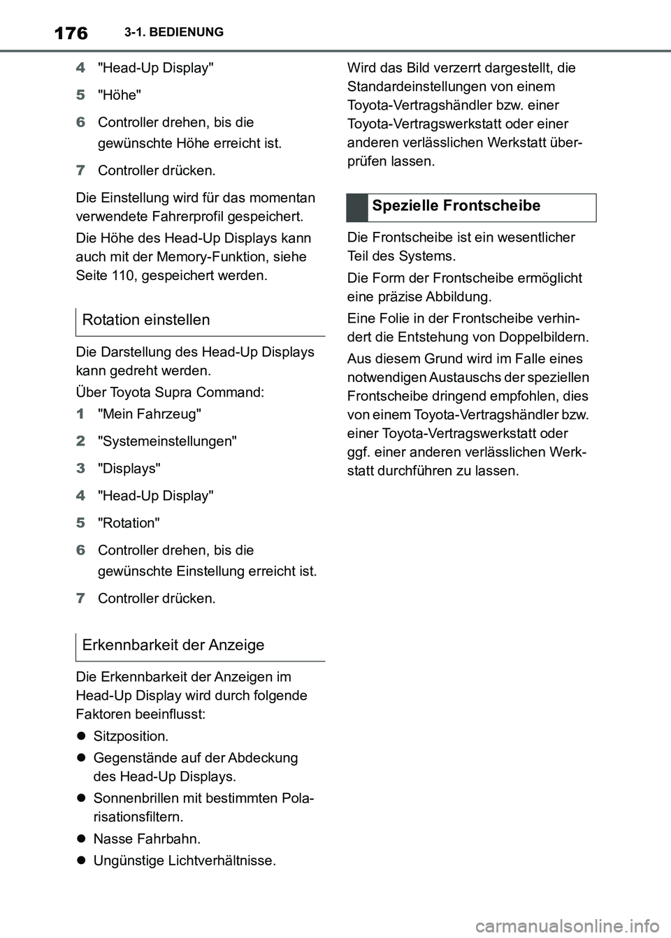 TOYOTA SUPRA 2021 Betriebsanleitungen (in German) 1763-1. BEDIENUNG
Supra Owners Manual_M (from Nov. 20 Prod.)4"Head-Up Display"
5"Höhe"
6Controller drehen, bis die
gewünschte Höhe erreicht ist.
7Controller drücken.
Die Einstellung wird für d TOYOTA SUPRA 2021 Betriebsanleitungen (in German) 1763-1. BEDIENUNG
Supra Owners Manual_M (from Nov. 20 Prod.)4"Head-Up Display"
5"Höhe"
6Controller drehen, bis die
gewünschte Höhe erreicht ist.
7Controller drücken.
Die Einstellung wird für d