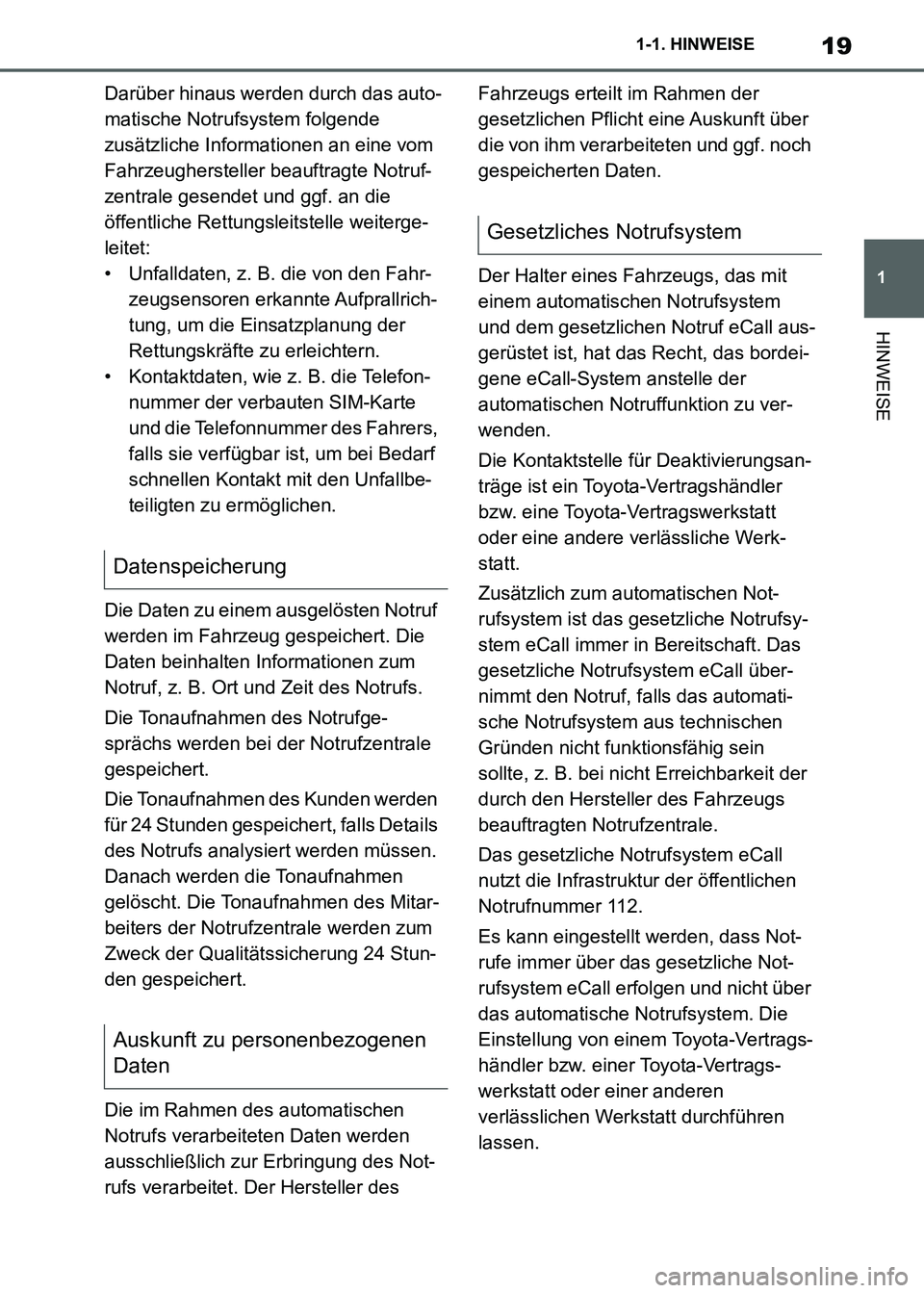 TOYOTA SUPRA 2021 Betriebsanleitungen (in German) 19
1 1-1. HINWEISE
HINWEISE
Supra Owners Manual_M (from Nov. 20 Prod.)Darüber hinaus werden durch das auto-
matische Notrufsystem folgende
zusätzliche Informationen an eine vom
Fahrzeugherstelle TOYOTA SUPRA 2021 Betriebsanleitungen (in German) 19
1 1-1. HINWEISE
HINWEISE
Supra Owners Manual_M (from Nov. 20 Prod.)Darüber hinaus werden durch das auto-
matische Notrufsystem folgende
zusätzliche Informationen an eine vom
Fahrzeugherstelle