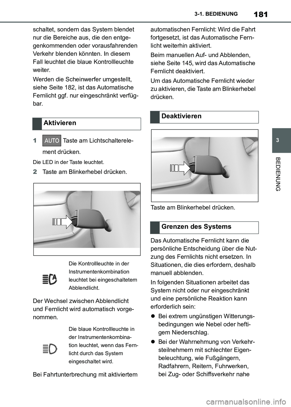 TOYOTA SUPRA 2021 Betriebsanleitungen (in German) 181
3 3-1. BEDIENUNG
BEDIENUNG
Supra Owners Manual_M (from Nov. 20 Prod.)schaltet, sondern das System blendet
nur die Bereiche aus, die den entge-
genkommenden oder vorausfahrenden
Verkehr blenden TOYOTA SUPRA 2021 Betriebsanleitungen (in German) 181
3 3-1. BEDIENUNG
BEDIENUNG
Supra Owners Manual_M (from Nov. 20 Prod.)schaltet, sondern das System blendet
nur die Bereiche aus, die den entge-
genkommenden oder vorausfahrenden
Verkehr blenden